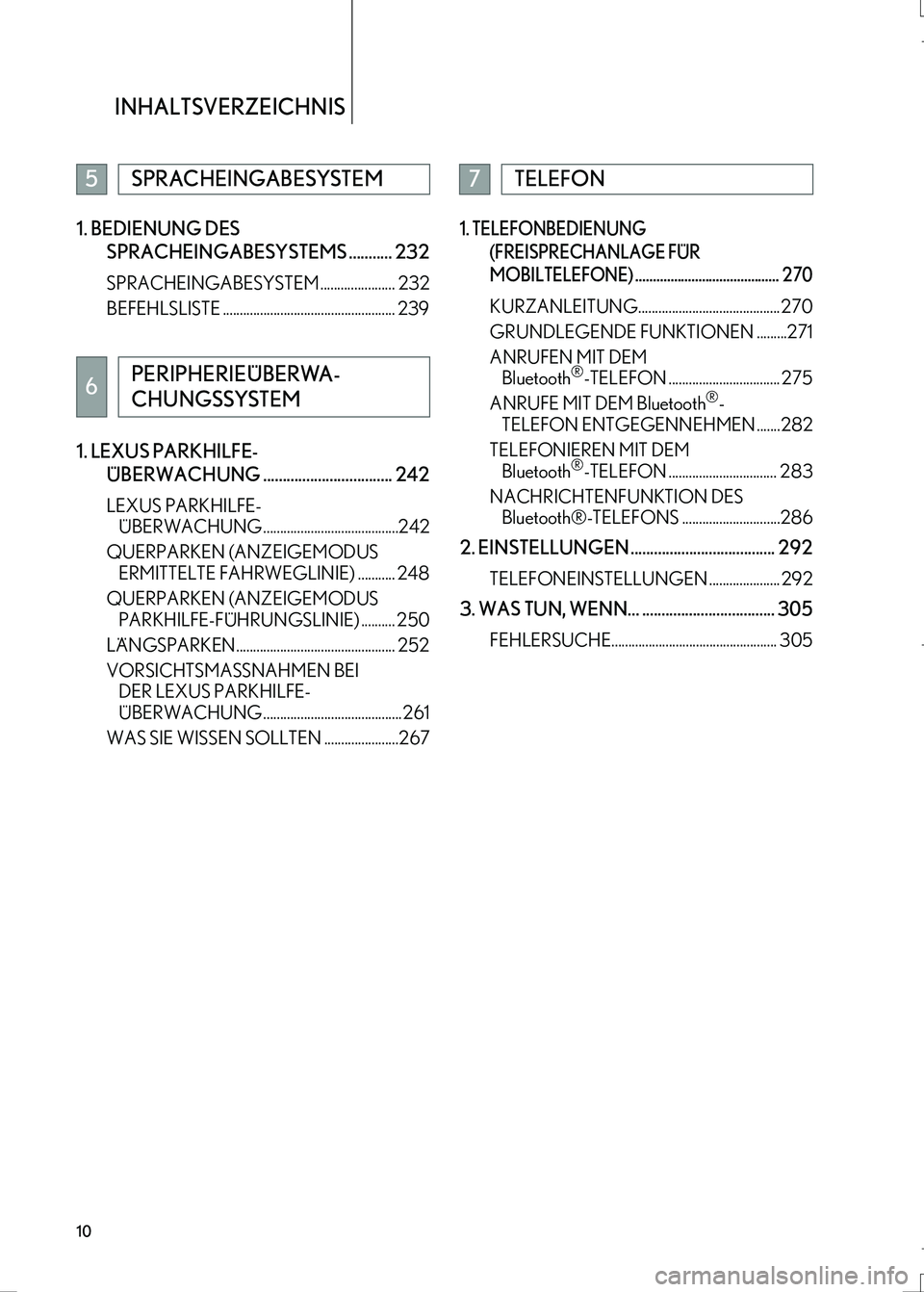 Lexus IS300h 2017  Navigationshandbuch (in German) INHALTSVERZEICHNIS
10
IS_Navi_EM1. BEDIENUNG DES 
SPRACHEINGABESYSTEMS ........... 232
SPRACHEINGABESYSTEM ...................... 232
BEFEHLSLISTE ................................................... 2