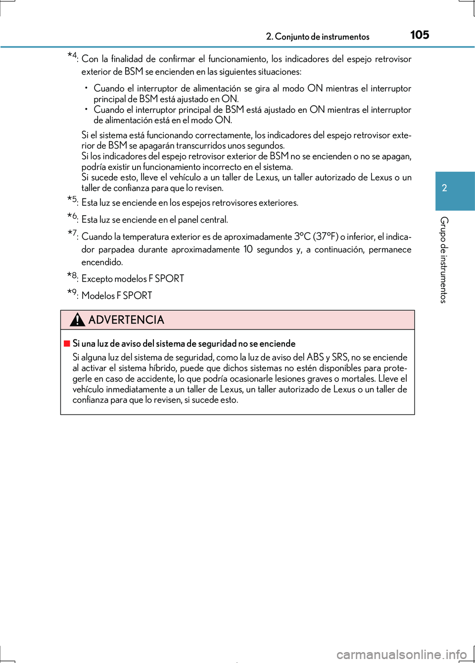 Lexus IS300h 2017 Manual del propietario (in Spanish) 1052. Conjunto de instrumentos
2
Grupo de instrumentos
IS300h_ES(OM53D92S)
*4: Con la finalidad de confirmar el funcionamiento, los indicadores del espejo retrovisorexterior de BSM se encienden en la Lexus IS300h 2017 Manual del propietario (in Spanish) 1052. Conjunto de instrumentos
2
Grupo de instrumentos
IS300h_ES(OM53D92S)
*4: Con la finalidad de confirmar el funcionamiento, los indicadores del espejo retrovisorexterior de BSM se encienden en la