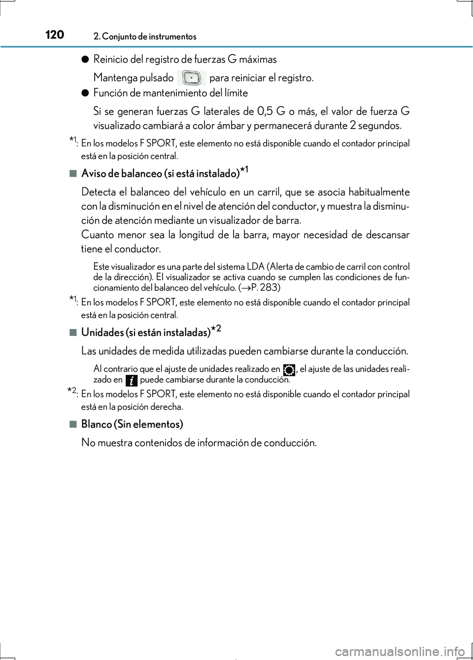 Lexus IS300h 2017 Manual del propietario (in Spanish) 1202. Conjunto de instrumentos
IS300h_ES(OM53D92S)●
Reinicio del registro de fuerzas G máximas
Mantenga pulsado para reiniciar el registro.
●Función de mantenimiento del límite
Si se generan Lexus IS300h 2017 Manual del propietario (in Spanish) 1202. Conjunto de instrumentos
IS300h_ES(OM53D92S)●
Reinicio del registro de fuerzas G máximas
Mantenga pulsado para reiniciar el registro.
●Función de mantenimiento del límite
Si se generan