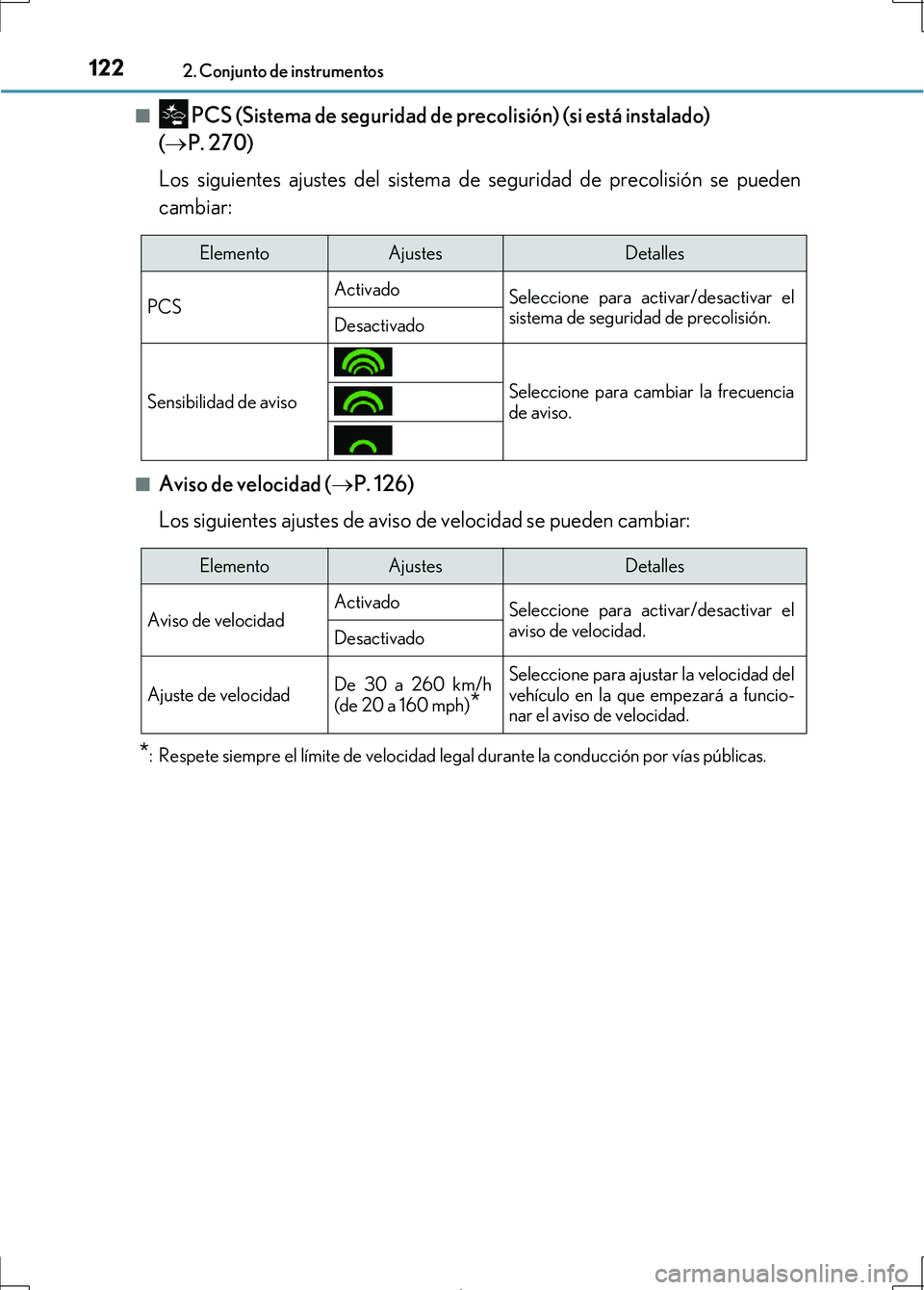 Lexus IS300h 2017 Manual del propietario (in Spanish) 1222. Conjunto de instrumentos
IS300h_ES(OM53D92S)■
PCS (Sistema de seguridad de precolisión) (si está instalado)
( P. 270)
Los siguientes ajustes del sistema de seguridad de precolisión se Lexus IS300h 2017 Manual del propietario (in Spanish) 1222. Conjunto de instrumentos
IS300h_ES(OM53D92S)■
PCS (Sistema de seguridad de precolisión) (si está instalado)
( P. 270)
Los siguientes ajustes del sistema de seguridad de precolisión se