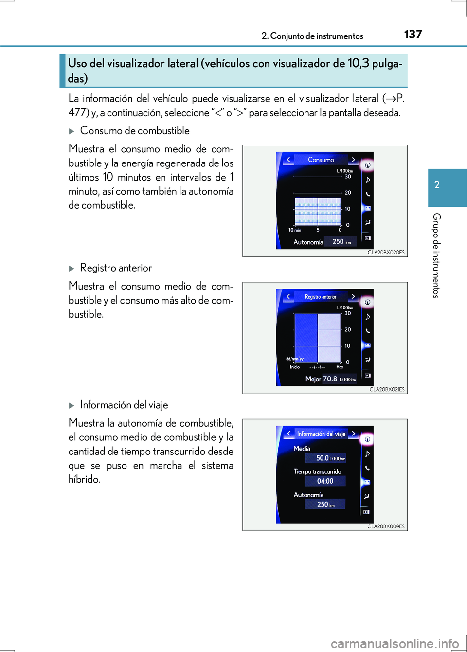 Lexus IS300h 2017 Manual del propietario (in Spanish) 1372. Conjunto de instrumentos
2
Grupo de instrumentos
IS300h_ES(OM53D92S)
La información del vehículo puede visualizarse en el visualizador lateral (P.
477) y, a continuación, seleccione “
Lexus IS300h 2017 Manual del propietario (in Spanish) 1372. Conjunto de instrumentos
2
Grupo de instrumentos
IS300h_ES(OM53D92S)
La información del vehículo puede visualizarse en el visualizador lateral (P.
477) y, a continuación, seleccione “
