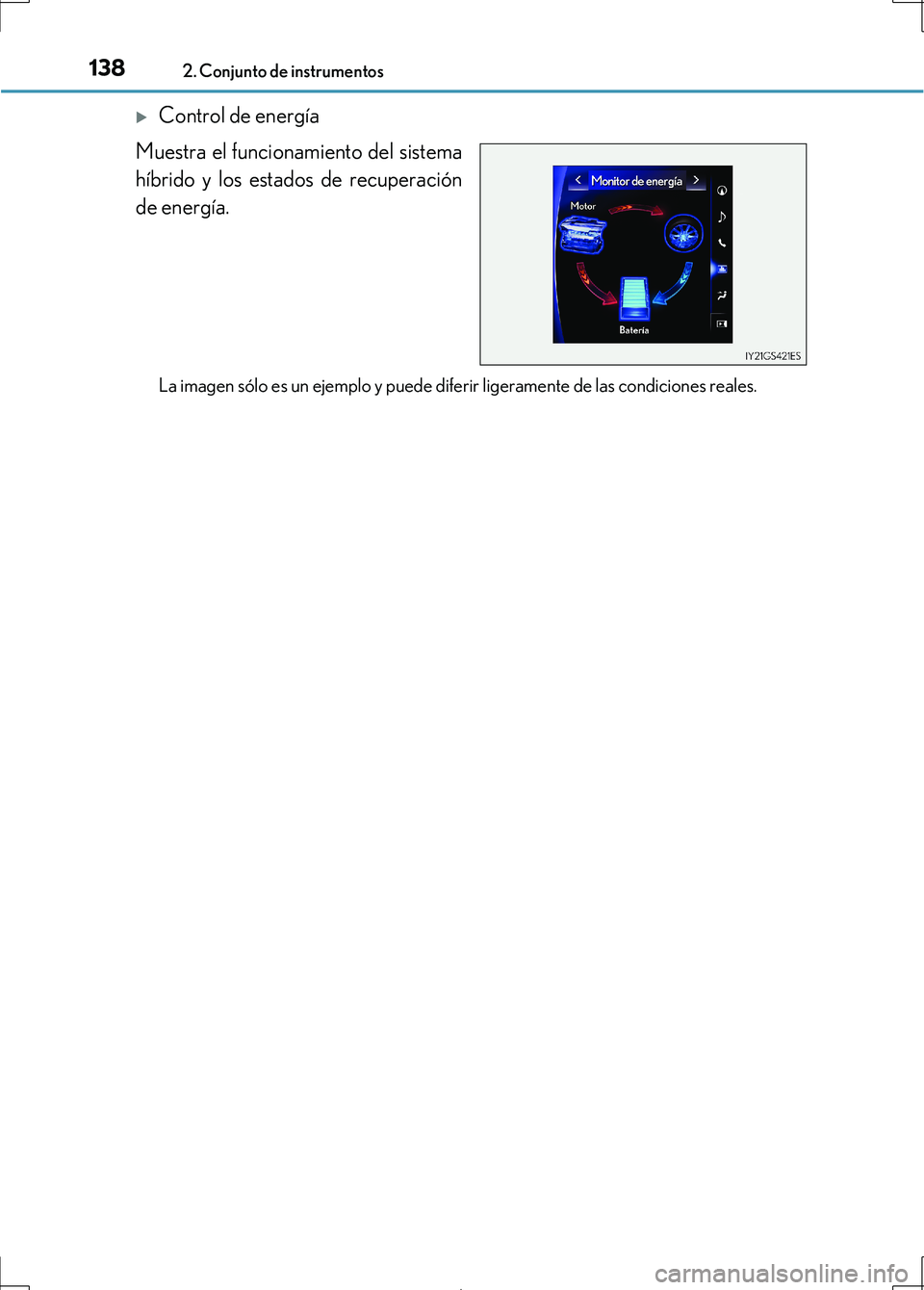 Lexus IS300h 2017 Manual del propietario (in Spanish) 1382. Conjunto de instrumentos
IS300h_ES(OM53D92S)
Control de energía
Muestra el funcionamiento del sistema
híbrido y los estados de recuperación
de energía.
La imagen sólo es un ejemplo y pue Lexus IS300h 2017 Manual del propietario (in Spanish) 1382. Conjunto de instrumentos
IS300h_ES(OM53D92S)
Control de energía
Muestra el funcionamiento del sistema
híbrido y los estados de recuperación
de energía.
La imagen sólo es un ejemplo y pue
