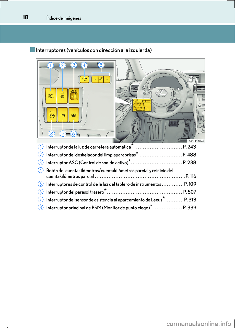 Lexus IS300h 2017  Manual del propietario (in Spanish) 18Índice de imágenes
IS300h_ES(OM53D92S)
■Interruptores (vehículos con dirección a la izquierda)
Interruptor de la luz de carretera automática* . . . . . . . . . . . . . . . . . . . . . . . . .