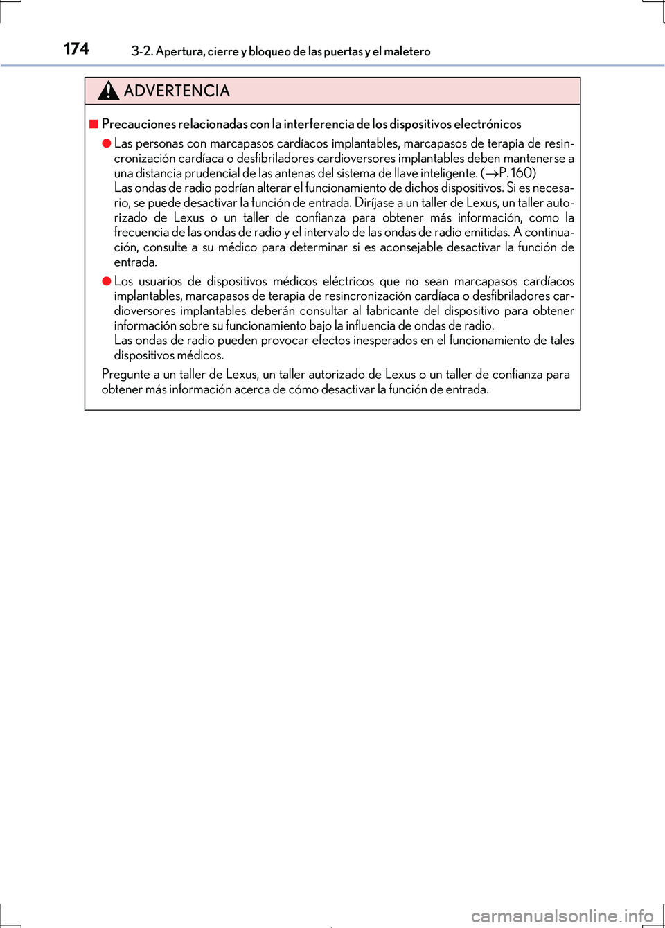 Lexus IS300h 2017 Manual del propietario (in Spanish) 1743-2. Apertura, cierre y bloqueo de las puertas y el maletero
IS300h_ES(OM53D92S)
ADVERTENCIA
■Precauciones relacionadas con la interferencia de los dispositivos electrónicos
●Las personas con Lexus IS300h 2017 Manual del propietario (in Spanish) 1743-2. Apertura, cierre y bloqueo de las puertas y el maletero
IS300h_ES(OM53D92S)
ADVERTENCIA
■Precauciones relacionadas con la interferencia de los dispositivos electrónicos
●Las personas con