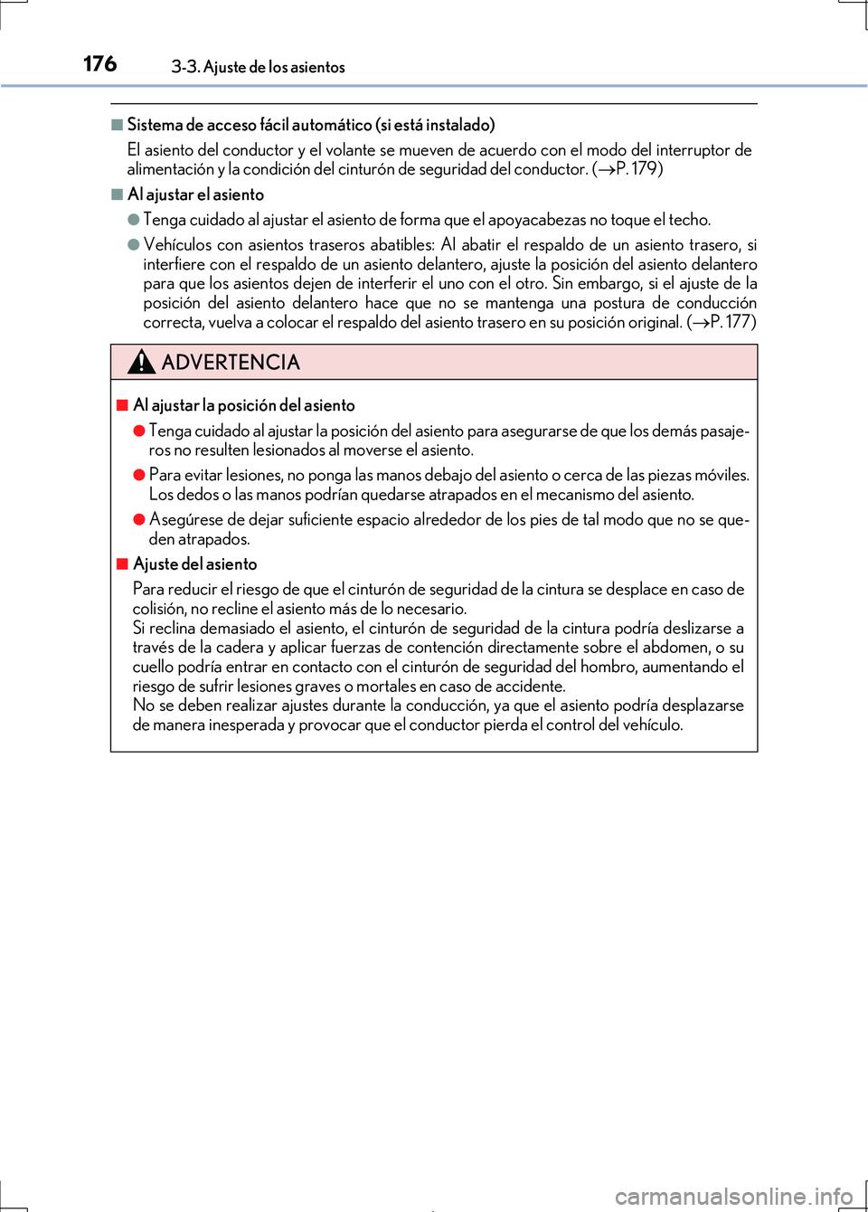 Lexus IS300h 2017 Manual del propietario (in Spanish) 1763-3. Ajuste de los asientos
IS300h_ES(OM53D92S)
■Sistema de acceso fácil automático (si está instalado)
El asiento del conductor y el volante se mueven de acuerdo con el modo del interruptor d Lexus IS300h 2017 Manual del propietario (in Spanish) 1763-3. Ajuste de los asientos
IS300h_ES(OM53D92S)
■Sistema de acceso fácil automático (si está instalado)
El asiento del conductor y el volante se mueven de acuerdo con el modo del interruptor d