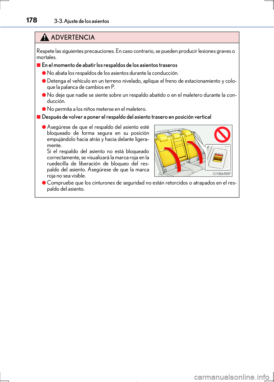 Lexus IS300h 2017 Manual del propietario (in Spanish) 1783-3. Ajuste de los asientos
IS300h_ES(OM53D92S)
ADVERTENCIA
Respete las siguientes precauciones. En caso contrario, se pueden producir lesiones graves o
mortales.
■En el momento de abatir los res Lexus IS300h 2017 Manual del propietario (in Spanish) 1783-3. Ajuste de los asientos
IS300h_ES(OM53D92S)
ADVERTENCIA
Respete las siguientes precauciones. En caso contrario, se pueden producir lesiones graves o
mortales.
■En el momento de abatir los res