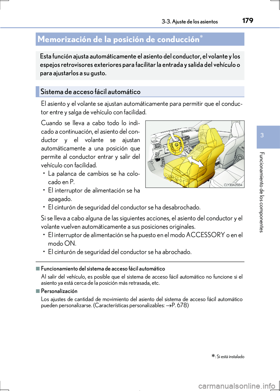 Lexus IS300h 2017 Manual del propietario (in Spanish) 1793-3. Ajuste de los asientos
3
Funcionamiento de los componentes
IS300h_ES(OM53D92S)
El asiento y el volante se ajustan automáticamente para permitir que el conduc-
tor entre y salga de vehículo c Lexus IS300h 2017 Manual del propietario (in Spanish) 1793-3. Ajuste de los asientos
3
Funcionamiento de los componentes
IS300h_ES(OM53D92S)
El asiento y el volante se ajustan automáticamente para permitir que el conduc-
tor entre y salga de vehículo c