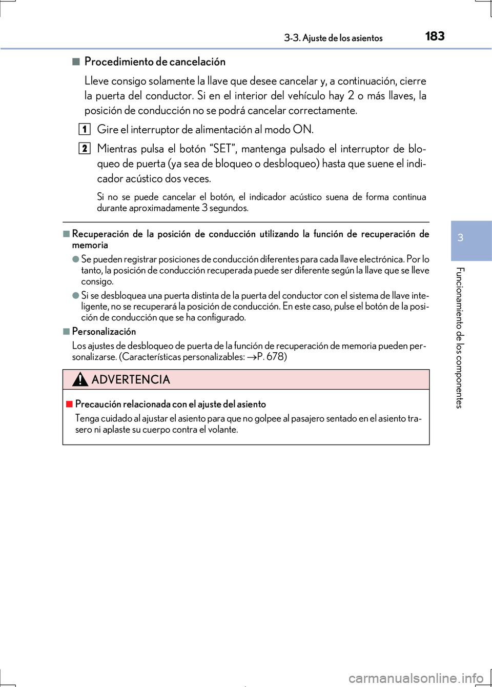 Lexus IS300h 2017 Manual del propietario (in Spanish) 1833-3. Ajuste de los asientos
3
Funcionamiento de los componentes
IS300h_ES(OM53D92S)■
Procedimiento de cancelación
Lleve consigo solamente la llave que desee cancelar y, a continuación, cierre
l Lexus IS300h 2017 Manual del propietario (in Spanish) 1833-3. Ajuste de los asientos
3
Funcionamiento de los componentes
IS300h_ES(OM53D92S)■
Procedimiento de cancelación
Lleve consigo solamente la llave que desee cancelar y, a continuación, cierre
l