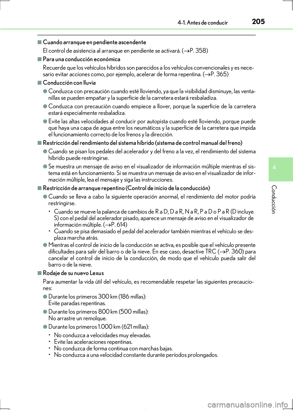 Lexus IS300h 2017 Manual del propietario (in Spanish) 2054-1. Antes de conducir
4
Conducción
IS300h_ES(OM53D92S)
■Cuando arranque en pendiente ascendente
El control de asistencia al arranque en pendiente se activará. ( P. 358)
■Para una conducci Lexus IS300h 2017 Manual del propietario (in Spanish) 2054-1. Antes de conducir
4
Conducción
IS300h_ES(OM53D92S)
■Cuando arranque en pendiente ascendente
El control de asistencia al arranque en pendiente se activará. ( P. 358)
■Para una conducci
