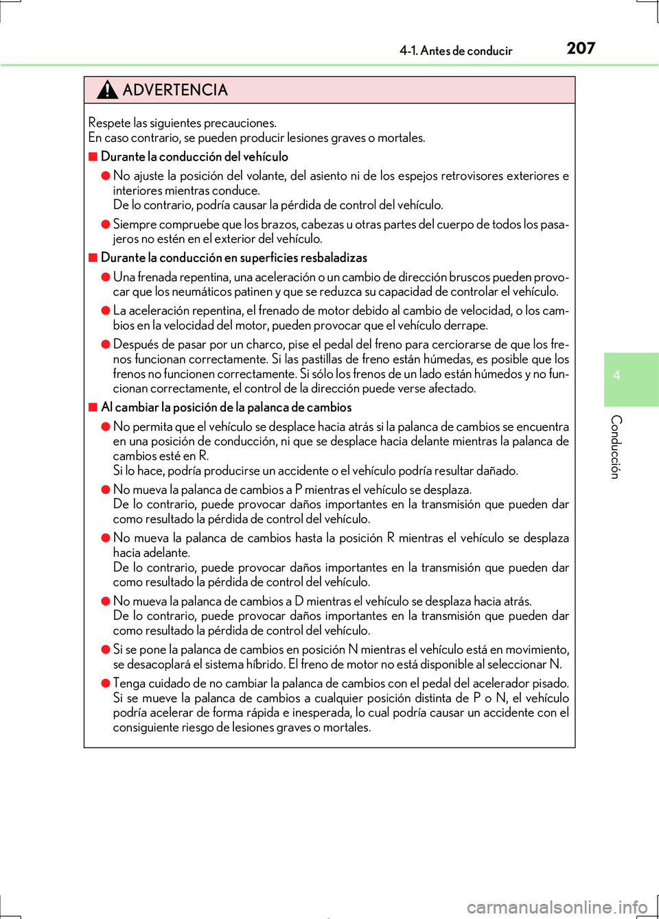 Lexus IS300h 2017 Manual del propietario (in Spanish) 2074-1. Antes de conducir
4
Conducción
IS300h_ES(OM53D92S)
ADVERTENCIA
Respete las siguientes precauciones.
En caso contrario, se pueden producir lesiones graves o mortales.
■Durante la conducció Lexus IS300h 2017 Manual del propietario (in Spanish) 2074-1. Antes de conducir
4
Conducción
IS300h_ES(OM53D92S)
ADVERTENCIA
Respete las siguientes precauciones.
En caso contrario, se pueden producir lesiones graves o mortales.
■Durante la conducció