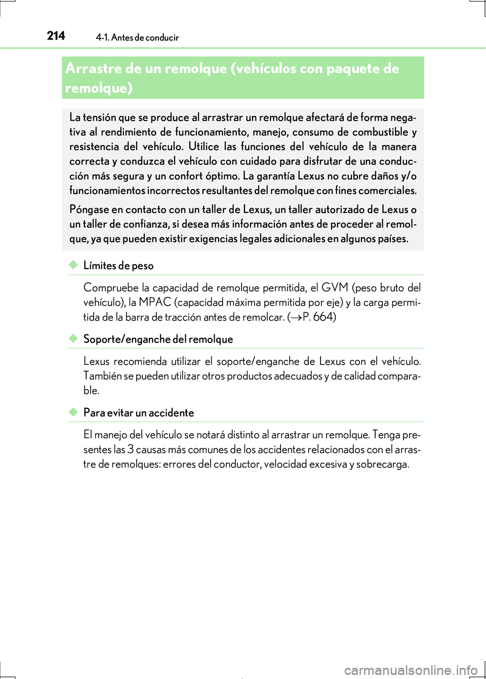 Lexus IS300h 2017 Manual del propietario (in Spanish) 2144-1. Antes de conducir
IS300h_ES(OM53D92S)
◆Límites de peso
Compruebe la capacidad de remolque permitida, el GVM (peso bruto del
vehículo), la MPAC (capacidad máxima permitida por eje) y la ca Lexus IS300h 2017 Manual del propietario (in Spanish) 2144-1. Antes de conducir
IS300h_ES(OM53D92S)
◆Límites de peso
Compruebe la capacidad de remolque permitida, el GVM (peso bruto del
vehículo), la MPAC (capacidad máxima permitida por eje) y la ca