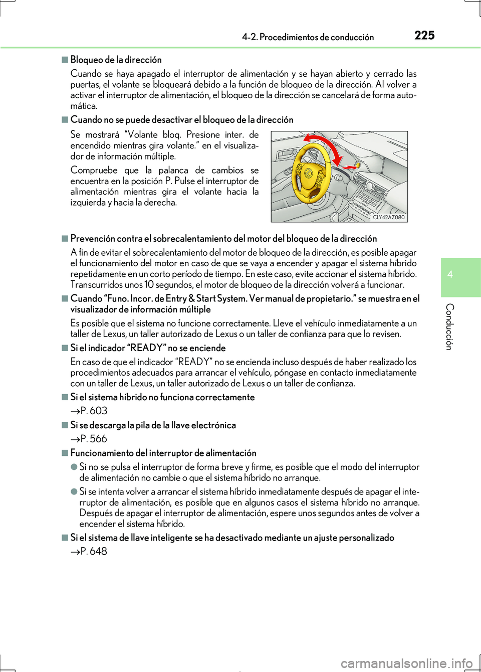 Lexus IS300h 2017 Manual del propietario (in Spanish) 2254-2. Procedimientos de conducción
4
Conducción
IS300h_ES(OM53D92S)
■Bloqueo de la dirección
Cuando se haya apagado el interruptor de alimentación y se hayan abierto y cerrado las
puertas, el Lexus IS300h 2017 Manual del propietario (in Spanish) 2254-2. Procedimientos de conducción
4
Conducción
IS300h_ES(OM53D92S)
■Bloqueo de la dirección
Cuando se haya apagado el interruptor de alimentación y se hayan abierto y cerrado las
puertas, el