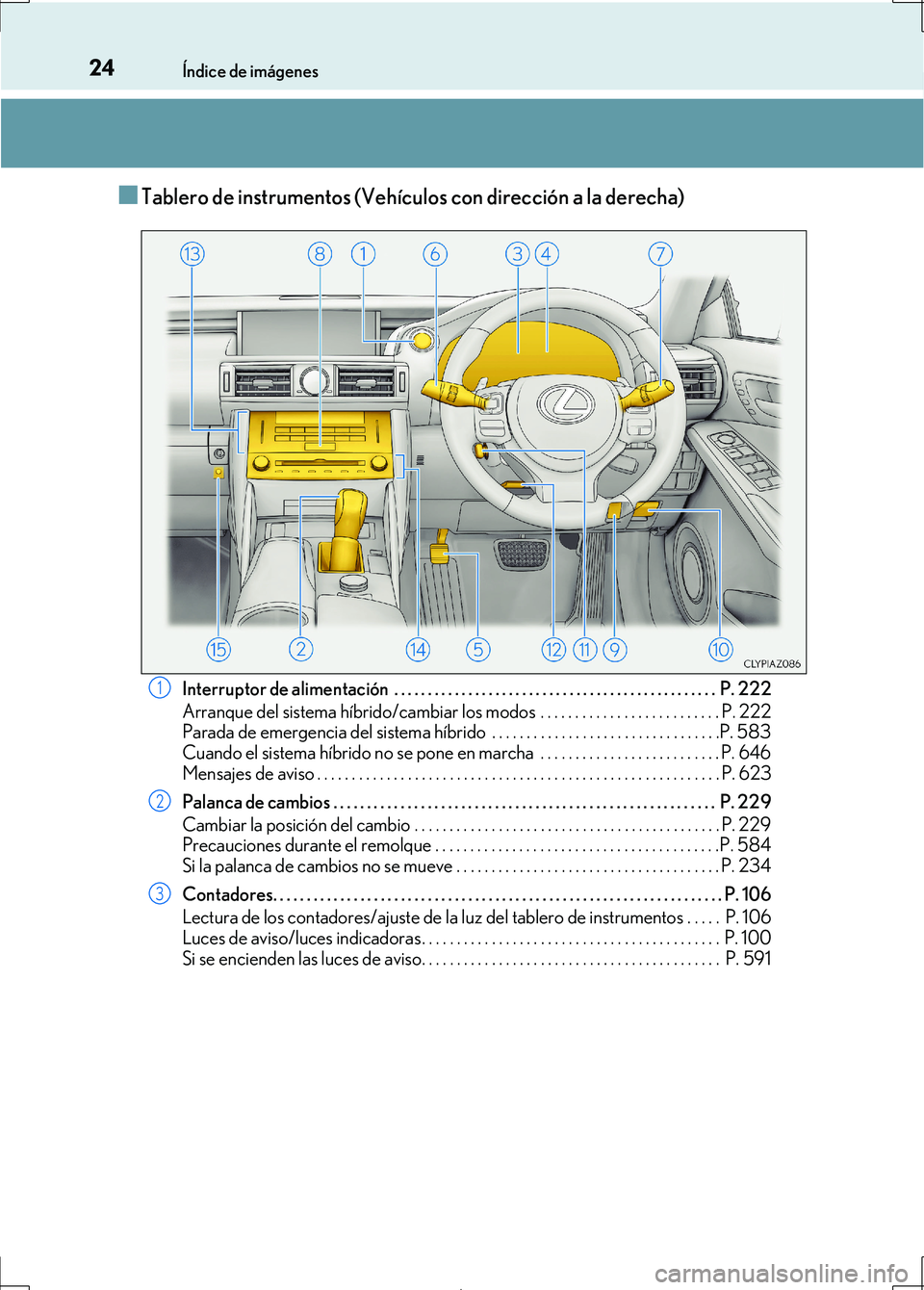 Lexus IS300h 2017 Manual del propietario (in Spanish) 24Índice de imágenes
IS300h_ES(OM53D92S)
■Tablero de instrumentos (Vehículos con dirección a la derecha)
Interruptor de alimentación . . . . . . . . . . . . . . . . . . . . . . . . . . . . . . Lexus IS300h 2017 Manual del propietario (in Spanish) 24Índice de imágenes
IS300h_ES(OM53D92S)
■Tablero de instrumentos (Vehículos con dirección a la derecha)
Interruptor de alimentación . . . . . . . . . . . . . . . . . . . . . . . . . . . . . .