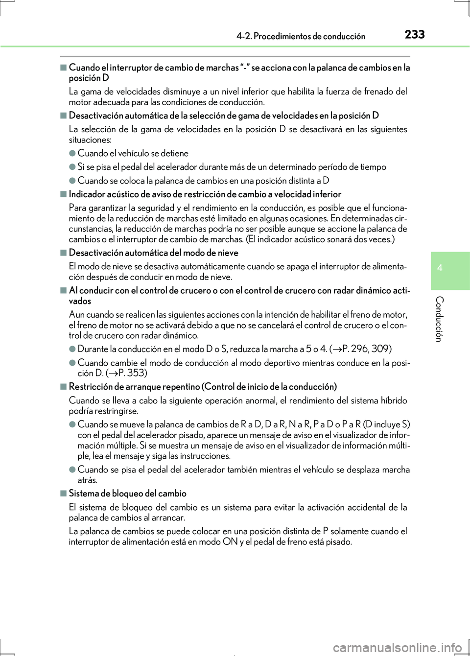 Lexus IS300h 2017  Manual del propietario (in Spanish) 2334-2. Procedimientos de conducción
4
Conducción
IS300h_ES(OM53D92S)
■Cuando el interruptor de cambio de marchas “-” se acciona con la palanca de cambios en la
posición D
La gama de velocida