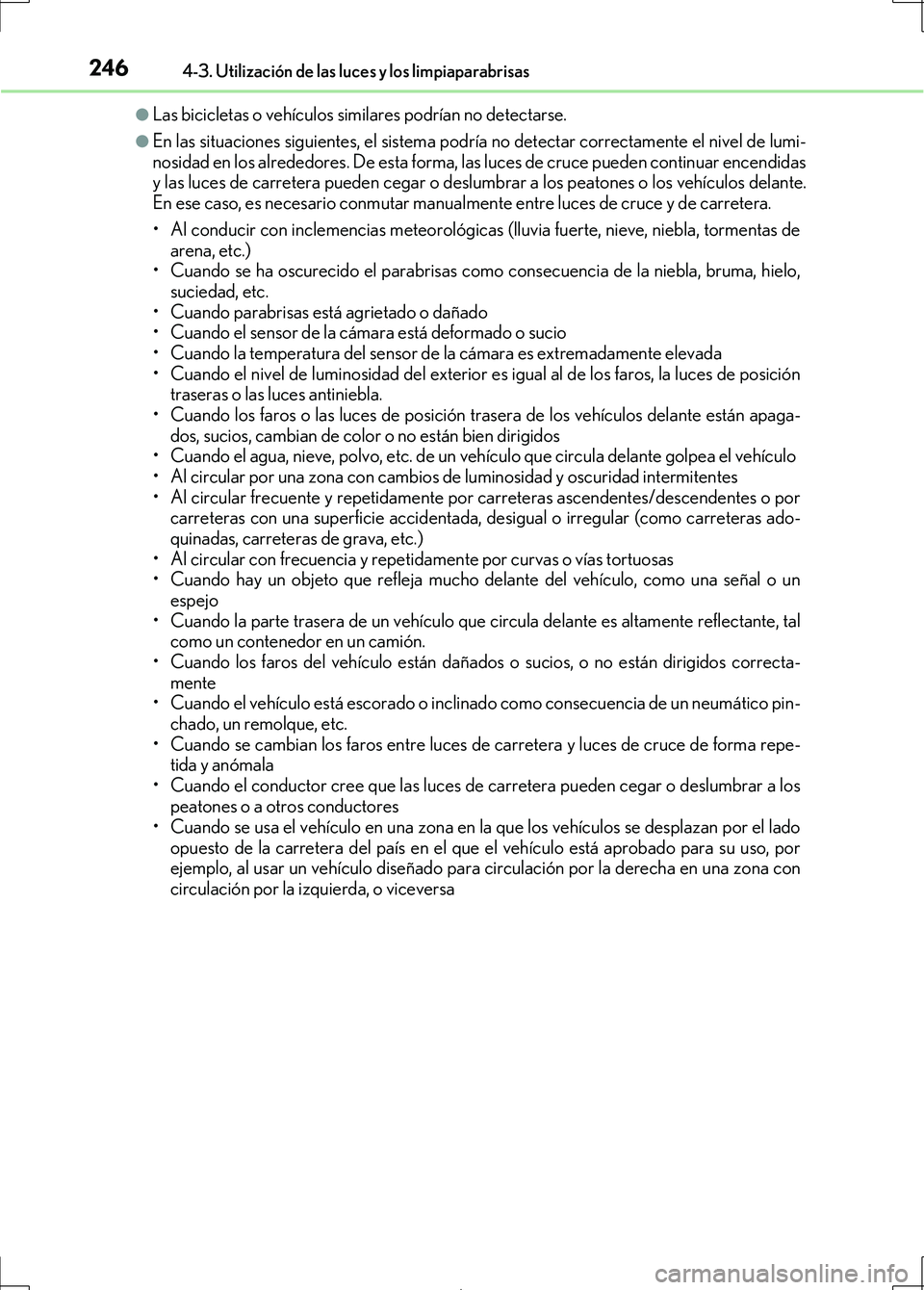 Lexus IS300h 2017 Manual del propietario (in Spanish) 2464-3. Utilización de las luces y los limpiaparabrisas
IS300h_ES(OM53D92S)
●Las bicicletas o vehículos similares podrían no detectarse.
●En las situaciones siguientes, el sistema podría no de Lexus IS300h 2017 Manual del propietario (in Spanish) 2464-3. Utilización de las luces y los limpiaparabrisas
IS300h_ES(OM53D92S)
●Las bicicletas o vehículos similares podrían no detectarse.
●En las situaciones siguientes, el sistema podría no de