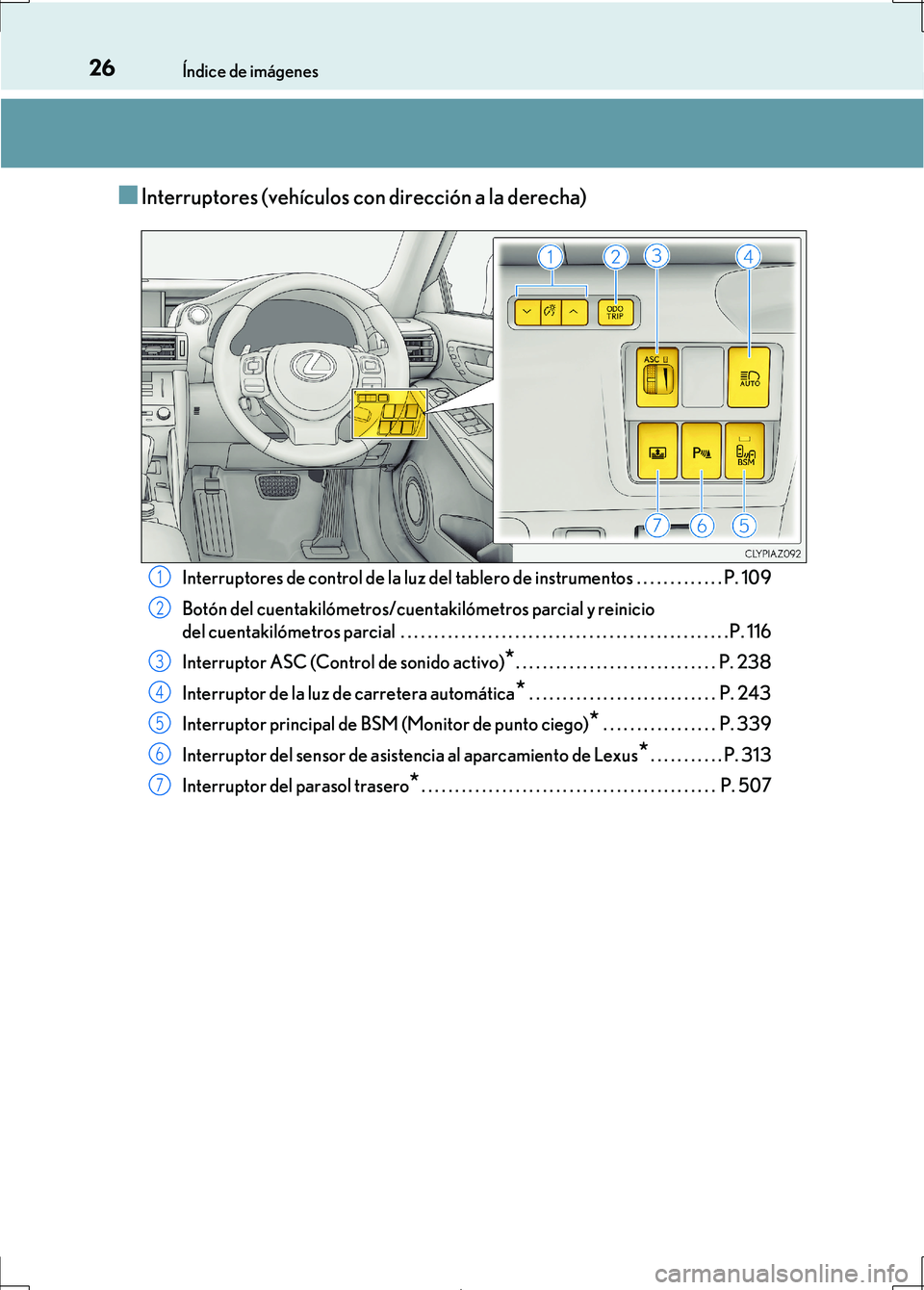 Lexus IS300h 2017 Manual del propietario (in Spanish) 26Índice de imágenes
IS300h_ES(OM53D92S)
■Interruptores (vehículos con dirección a la derecha)
Interruptores de control de la luz del tablero de instrumentos . . . . . . . . . . . . . P. 109
Bot Lexus IS300h 2017 Manual del propietario (in Spanish) 26Índice de imágenes
IS300h_ES(OM53D92S)
■Interruptores (vehículos con dirección a la derecha)
Interruptores de control de la luz del tablero de instrumentos . . . . . . . . . . . . . P. 109
Bot