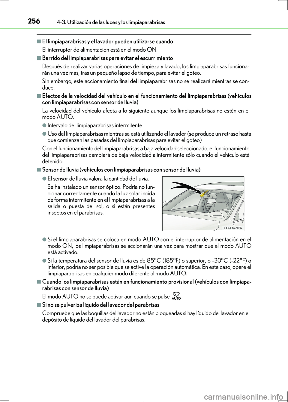 Lexus IS300h 2017 Manual del propietario (in Spanish) 2564-3. Utilización de las luces y los limpiaparabrisas
IS300h_ES(OM53D92S)
■El limpiaparabrisas y el lavador pueden utilizarse cuando
El interruptor de alimentación está en el modo ON.
■Barrid Lexus IS300h 2017 Manual del propietario (in Spanish) 2564-3. Utilización de las luces y los limpiaparabrisas
IS300h_ES(OM53D92S)
■El limpiaparabrisas y el lavador pueden utilizarse cuando
El interruptor de alimentación está en el modo ON.
■Barrid