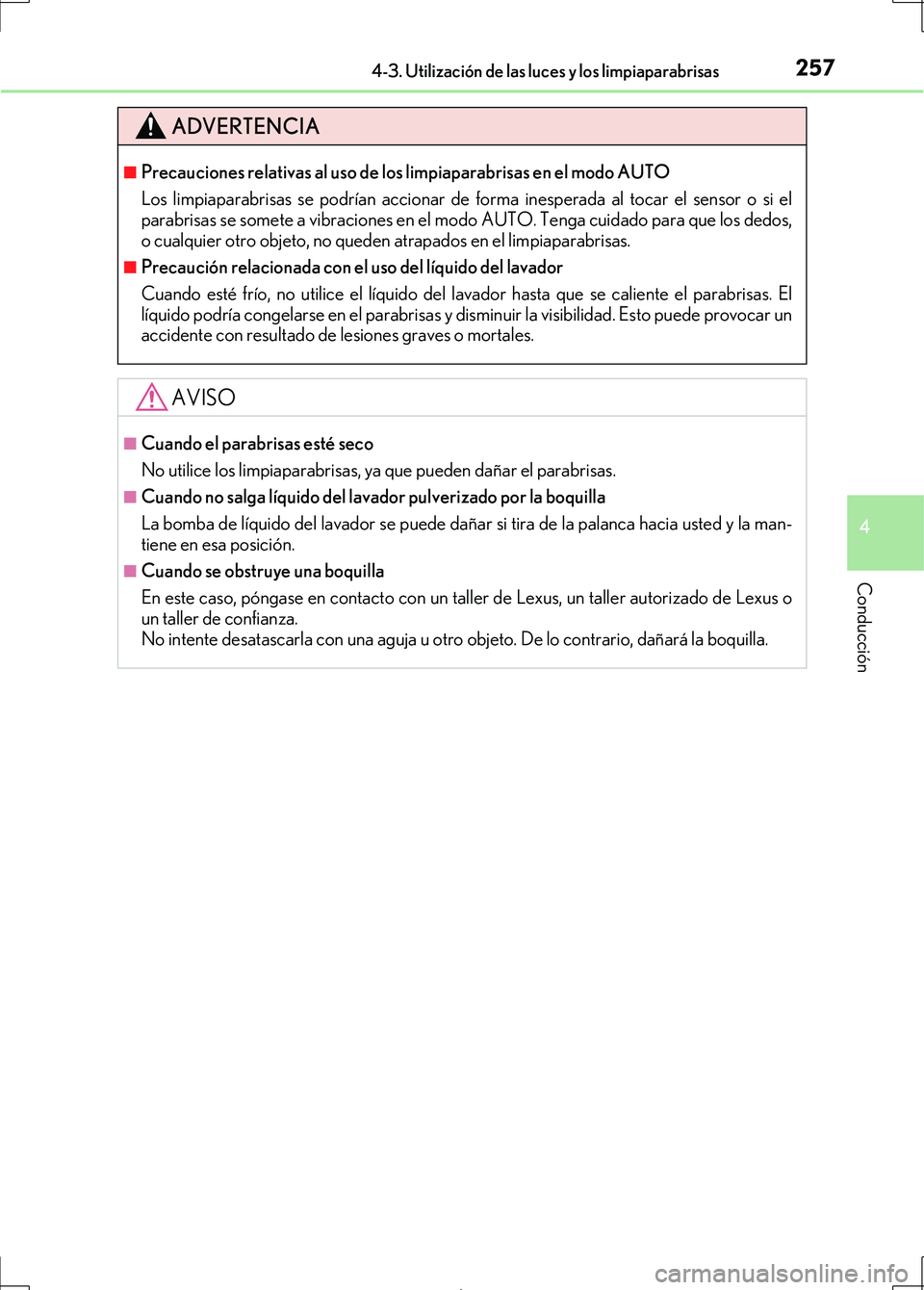 Lexus IS300h 2017 Manual del propietario (in Spanish) 2574-3. Utilización de las luces y los limpiaparabrisas
4
Conducción
IS300h_ES(OM53D92S)
ADVERTENCIA
■Precauciones relativas al uso de los limpiaparabrisas en el modo AUTO
Los limpiaparabrisas se Lexus IS300h 2017 Manual del propietario (in Spanish) 2574-3. Utilización de las luces y los limpiaparabrisas
4
Conducción
IS300h_ES(OM53D92S)
ADVERTENCIA
■Precauciones relativas al uso de los limpiaparabrisas en el modo AUTO
Los limpiaparabrisas se
