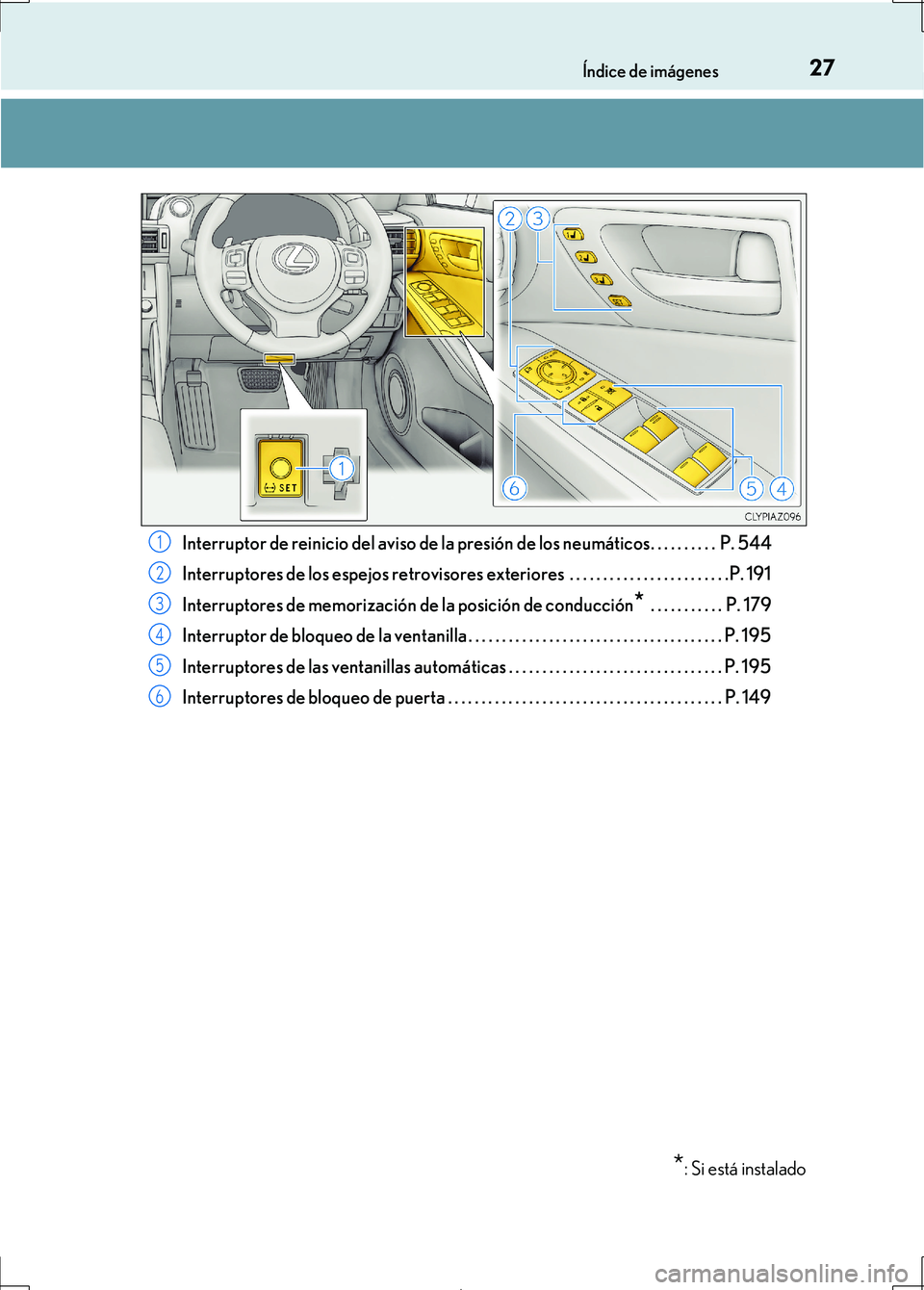 Lexus IS300h 2017 Manual del propietario (in Spanish) 27Índice de imágenes
IS300h_ES(OM53D92S)Interruptor de reinicio del aviso de la presió
n de los neumáticos. . . . . . . . . . P. 544
Interruptores de los espejos retrovisores exteriores . . . . Lexus IS300h 2017 Manual del propietario (in Spanish) 27Índice de imágenes
IS300h_ES(OM53D92S)Interruptor de reinicio del aviso de la presió
n de los neumáticos. . . . . . . . . . P. 544
Interruptores de los espejos retrovisores exteriores . . . .