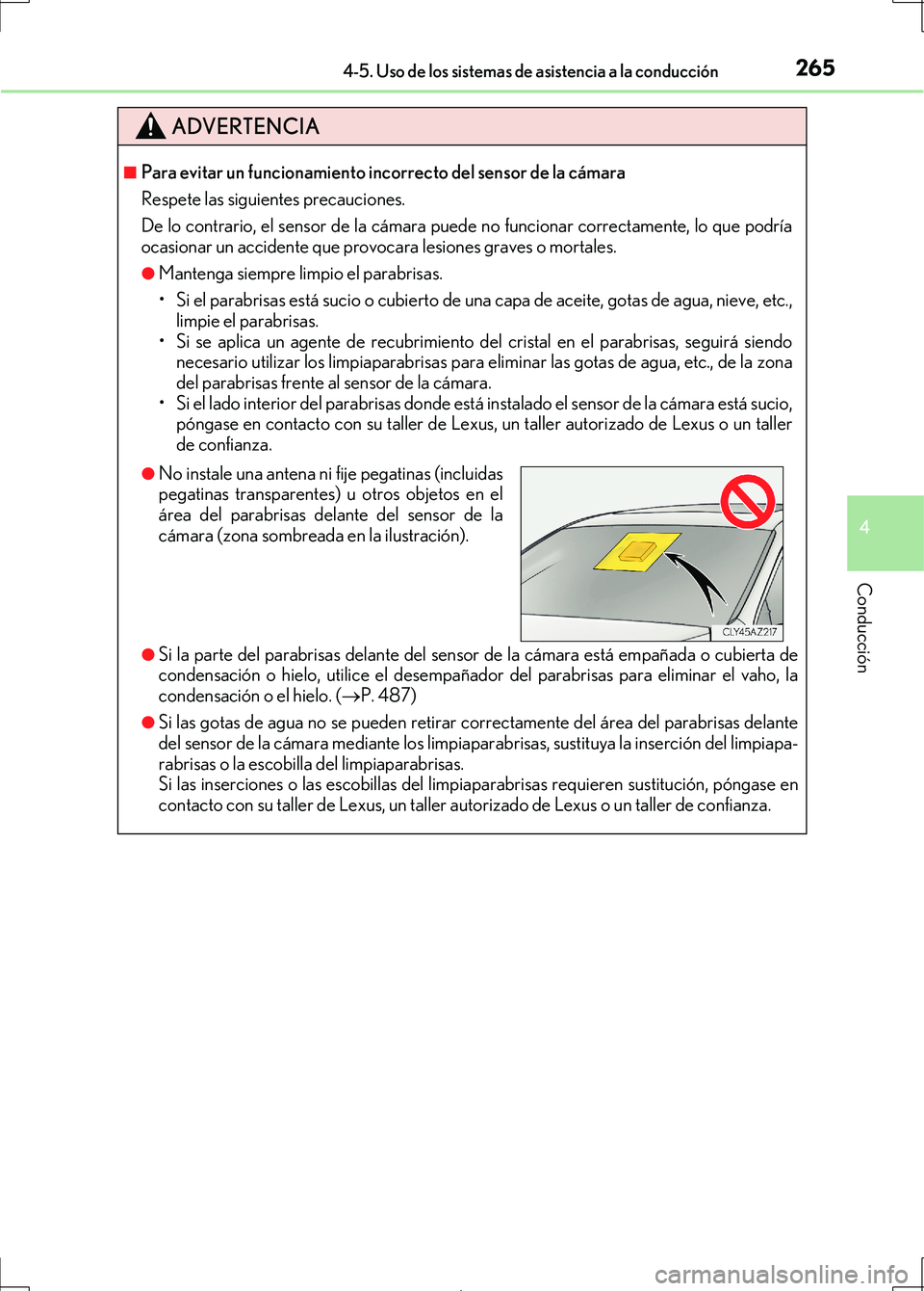 Lexus IS300h 2017  Manual del propietario (in Spanish) 2654-5. Uso de los sistemas de asistencia a la conducción
4
Conducción
IS300h_ES(OM53D92S)
ADVERTENCIA
■Para evitar un funcionamiento incorrecto del sensor de la cámara
Respete las siguientes pre