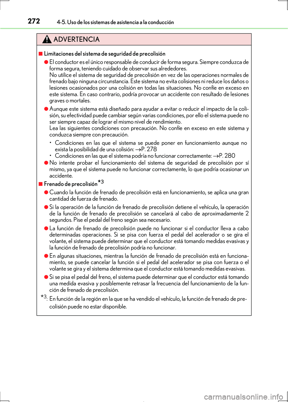 Lexus IS300h 2017  Manual del propietario (in Spanish) 2724-5. Uso de los sistemas de asistencia a la conducción
IS300h_ES(OM53D92S)
ADVERTENCIA
■Limitaciones del sistema de seguridad de precolisión
●El conductor es el único responsable de conducir