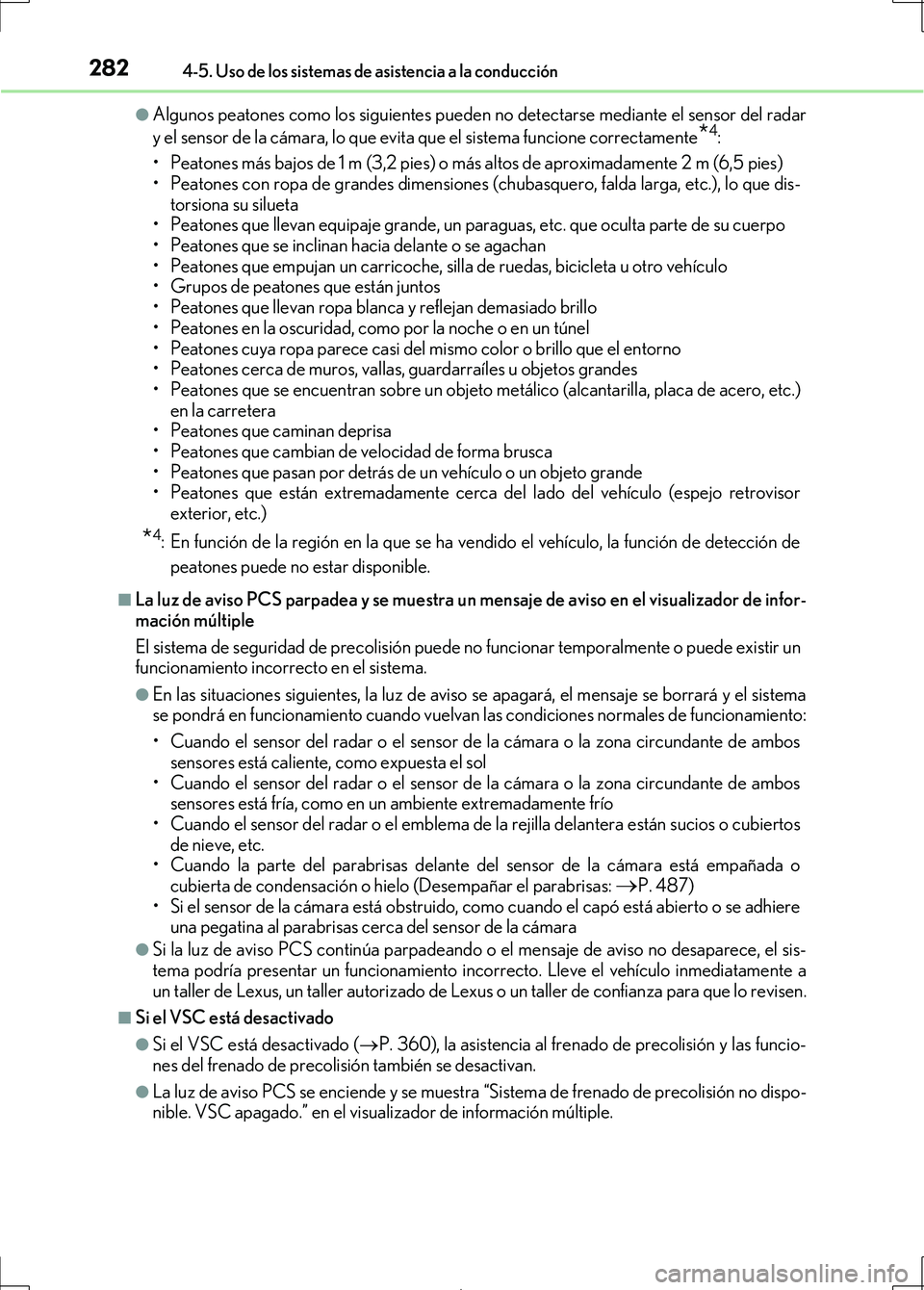 Lexus IS300h 2017  Manual del propietario (in Spanish) 2824-5. Uso de los sistemas de asistencia a la conducción
IS300h_ES(OM53D92S)
●Algunos peatones como los siguientes pueden no detectarse mediante el sensor del radar
y el sensor de la cámara, lo q