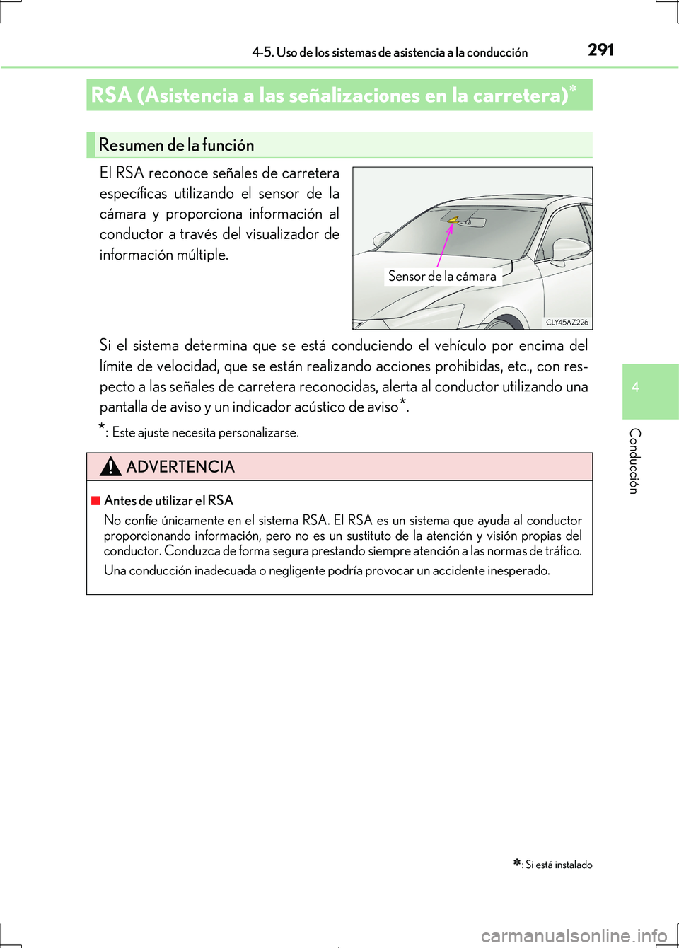 Lexus IS300h 2017 Manual del propietario (in Spanish) 2914-5. Uso de los sistemas de asistencia a la conducción
4
Conducción
IS300h_ES(OM53D92S)
El RSA reconoce señales de carretera
específicas utilizando el sensor de la
cámara y proporciona informa Lexus IS300h 2017 Manual del propietario (in Spanish) 2914-5. Uso de los sistemas de asistencia a la conducción
4
Conducción
IS300h_ES(OM53D92S)
El RSA reconoce señales de carretera
específicas utilizando el sensor de la
cámara y proporciona informa