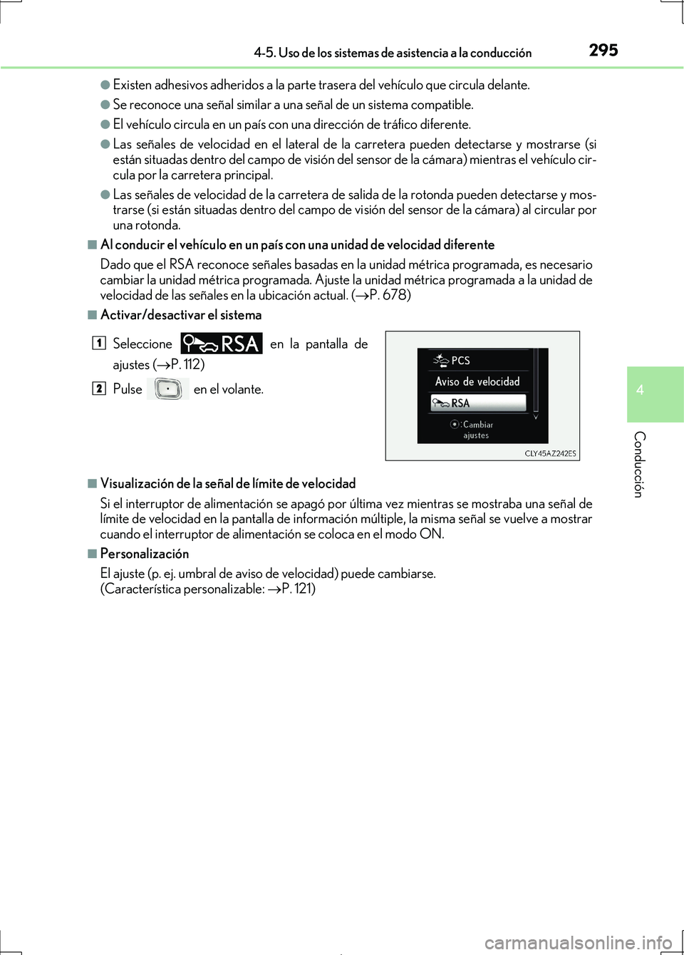 Lexus IS300h 2017 Manual del propietario (in Spanish) 2954-5. Uso de los sistemas de asistencia a la conducción
4
Conducción
IS300h_ES(OM53D92S)
●Existen adhesivos adheridos a la parte trasera del vehículo que circula delante.
●Se reconoce una se Lexus IS300h 2017 Manual del propietario (in Spanish) 2954-5. Uso de los sistemas de asistencia a la conducción
4
Conducción
IS300h_ES(OM53D92S)
●Existen adhesivos adheridos a la parte trasera del vehículo que circula delante.
●Se reconoce una se