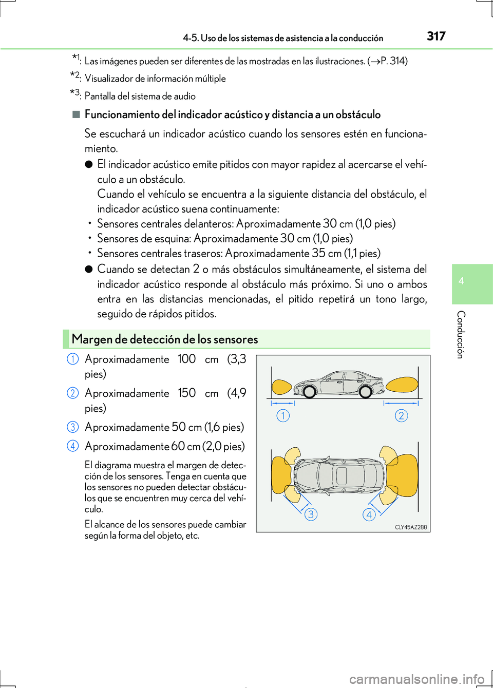 Lexus IS300h 2017 Manual del propietario (in Spanish) 3174-5. Uso de los sistemas de asistencia a la conducción
4
Conducción
IS300h_ES(OM53D92S)
*1: Las imágenes pueden ser diferentes de las mostradas en las ilustraciones. (P. 314)
*2: Visualizador Lexus IS300h 2017 Manual del propietario (in Spanish) 3174-5. Uso de los sistemas de asistencia a la conducción
4
Conducción
IS300h_ES(OM53D92S)
*1: Las imágenes pueden ser diferentes de las mostradas en las ilustraciones. (P. 314)
*2: Visualizador