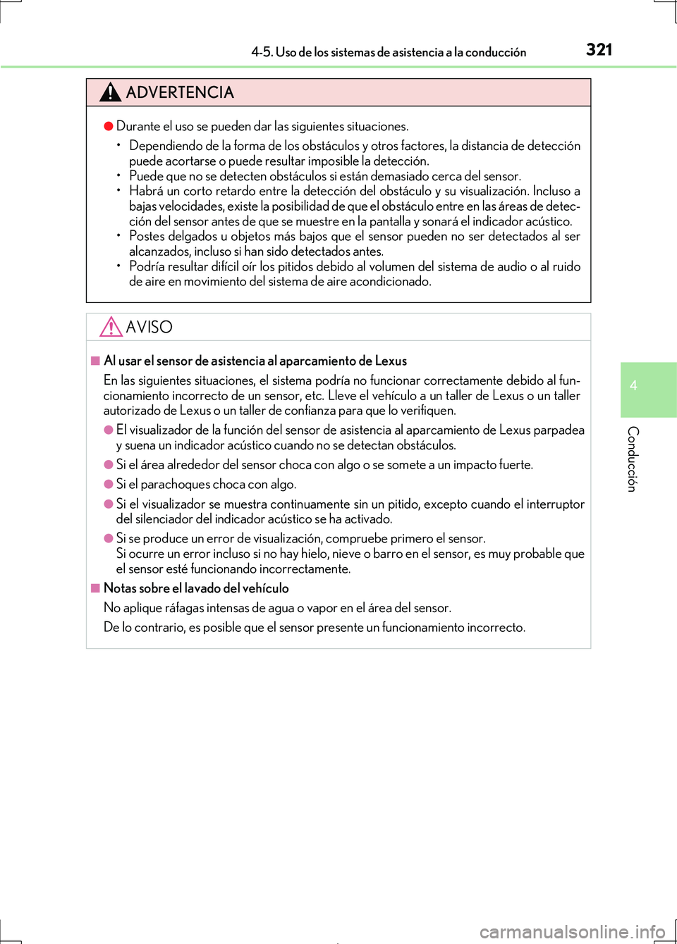 Lexus IS300h 2017 Manual del propietario (in Spanish) 3214-5. Uso de los sistemas de asistencia a la conducción
4
Conducción
IS300h_ES(OM53D92S)
ADVERTENCIA
●Durante el uso se pueden dar las siguientes situaciones.
• Dependiendo de la forma de los Lexus IS300h 2017 Manual del propietario (in Spanish) 3214-5. Uso de los sistemas de asistencia a la conducción
4
Conducción
IS300h_ES(OM53D92S)
ADVERTENCIA
●Durante el uso se pueden dar las siguientes situaciones.
• Dependiendo de la forma de los