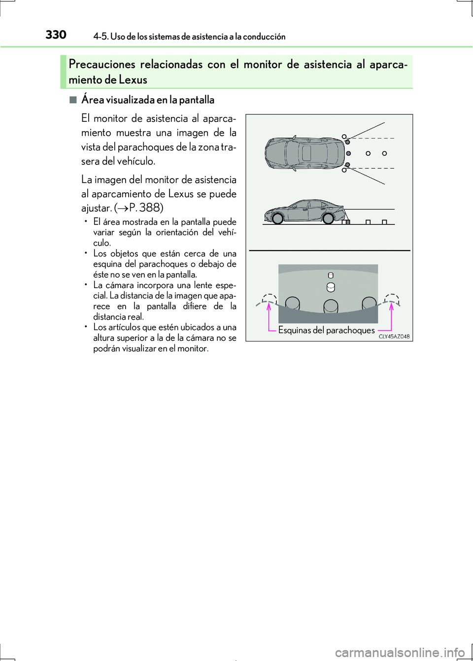 Lexus IS300h 2017 Manual del propietario (in Spanish) 3304-5. Uso de los sistemas de asistencia a la conducción
IS300h_ES(OM53D92S)■
Área visualizada en la pantalla
El monitor de asistencia al aparca-
miento muestra una imagen de la
vista del paracho Lexus IS300h 2017 Manual del propietario (in Spanish) 3304-5. Uso de los sistemas de asistencia a la conducción
IS300h_ES(OM53D92S)■
Área visualizada en la pantalla
El monitor de asistencia al aparca-
miento muestra una imagen de la
vista del paracho