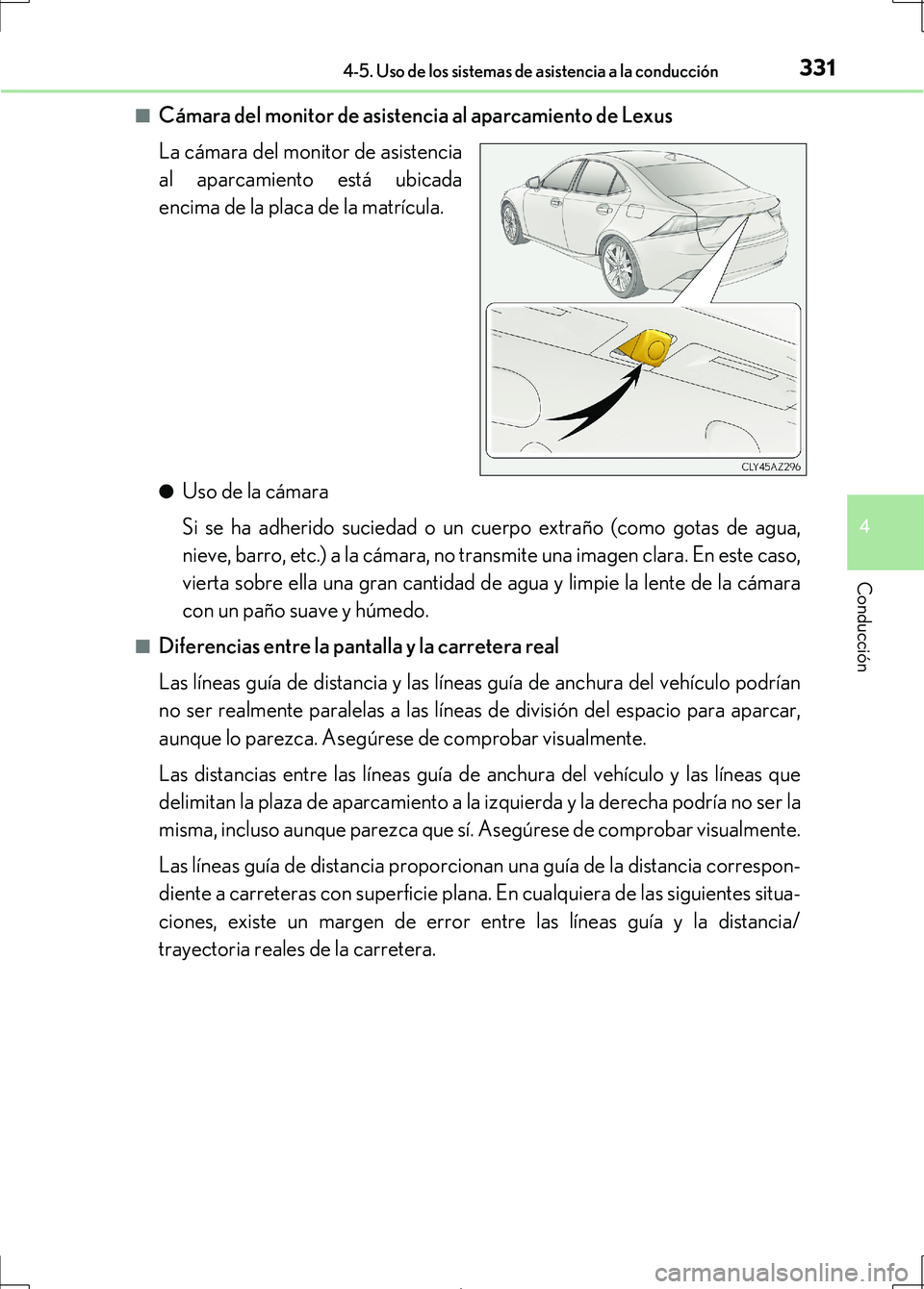Lexus IS300h 2017 Manual del propietario (in Spanish) 3314-5. Uso de los sistemas de asistencia a la conducción
4
Conducción
IS300h_ES(OM53D92S)■
Cámara del monitor de asistenc
ia al aparcamiento de Lexus
La cámara del monitor de asistencia
al apar Lexus IS300h 2017 Manual del propietario (in Spanish) 3314-5. Uso de los sistemas de asistencia a la conducción
4
Conducción
IS300h_ES(OM53D92S)■
Cámara del monitor de asistenc
ia al aparcamiento de Lexus
La cámara del monitor de asistencia
al apar