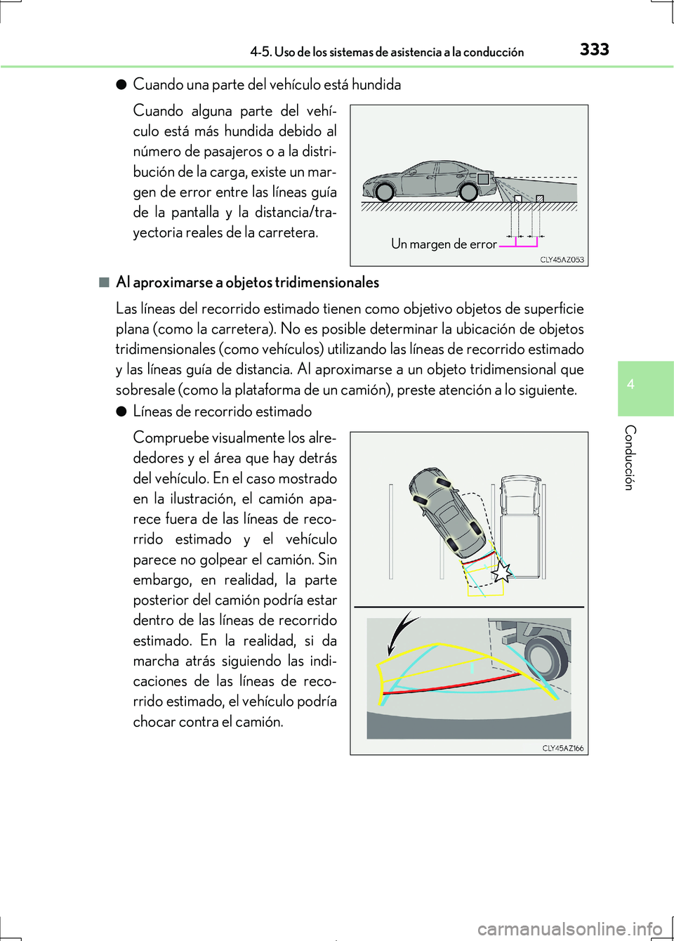 Lexus IS300h 2017 Manual del propietario (in Spanish) 3334-5. Uso de los sistemas de asistencia a la conducción
4
Conducción
IS300h_ES(OM53D92S)●
Cuando una parte del vehículo está hundida
Cuando alguna parte del vehí-
culo está más hundida debi Lexus IS300h 2017 Manual del propietario (in Spanish) 3334-5. Uso de los sistemas de asistencia a la conducción
4
Conducción
IS300h_ES(OM53D92S)●
Cuando una parte del vehículo está hundida
Cuando alguna parte del vehí-
culo está más hundida debi