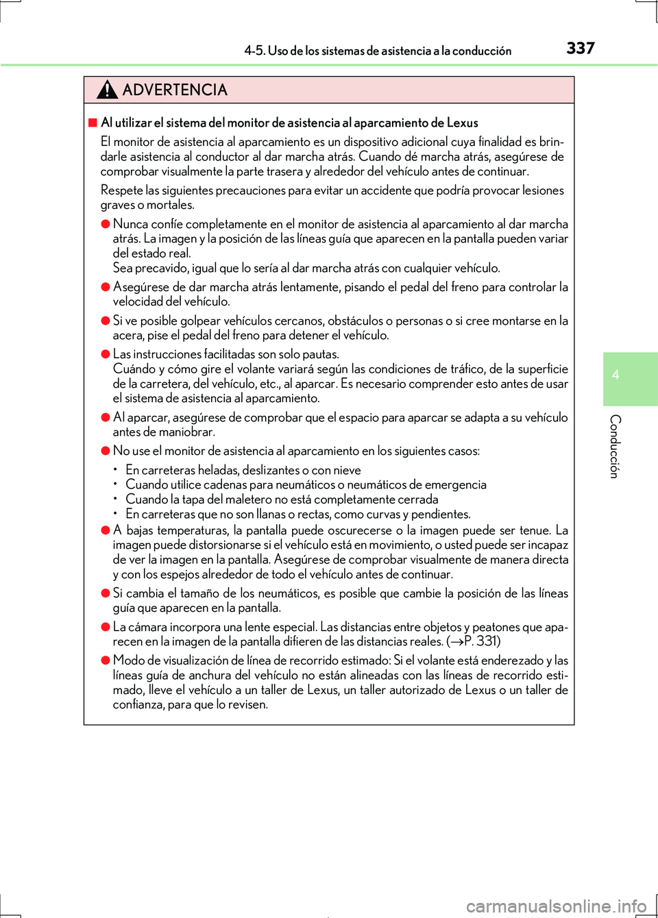 Lexus IS300h 2017 Manual del propietario (in Spanish) 3374-5. Uso de los sistemas de asistencia a la conducción
4
Conducción
IS300h_ES(OM53D92S)
ADVERTENCIA
■Al utilizar el sistema del monitor de asistencia al aparcamiento de Lexus
El monitor de asis Lexus IS300h 2017 Manual del propietario (in Spanish) 3374-5. Uso de los sistemas de asistencia a la conducción
4
Conducción
IS300h_ES(OM53D92S)
ADVERTENCIA
■Al utilizar el sistema del monitor de asistencia al aparcamiento de Lexus
El monitor de asis