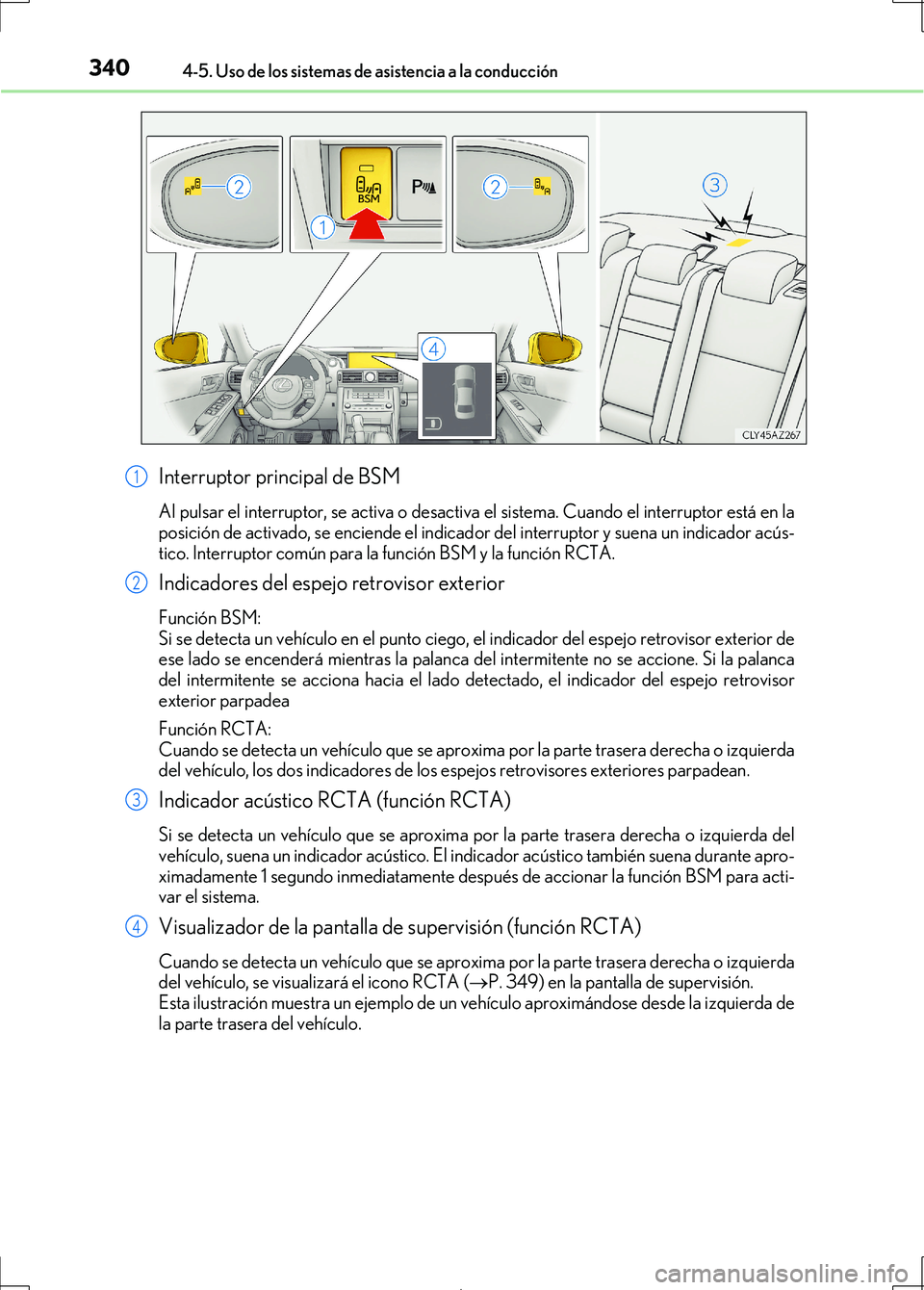 Lexus IS300h 2017 Manual del propietario (in Spanish) 3404-5. Uso de los sistemas de asistencia a la conducción
IS300h_ES(OM53D92S)
Interruptor principal de BSM
Al pulsar el interruptor, se activa o desactiva el sistema. Cuando el interruptor está en l Lexus IS300h 2017 Manual del propietario (in Spanish) 3404-5. Uso de los sistemas de asistencia a la conducción
IS300h_ES(OM53D92S)
Interruptor principal de BSM
Al pulsar el interruptor, se activa o desactiva el sistema. Cuando el interruptor está en l