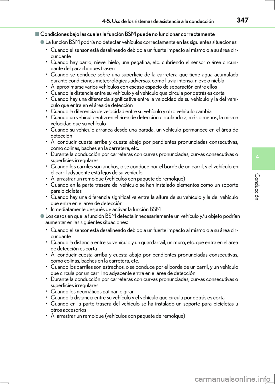 Lexus IS300h 2017  Manual del propietario (in Spanish) 3474-5. Uso de los sistemas de asistencia a la conducción
4
Conducción
IS300h_ES(OM53D92S)
■Condiciones bajo las cuales la función BSM puede no funcionar correctamente
●La función BSM podría 