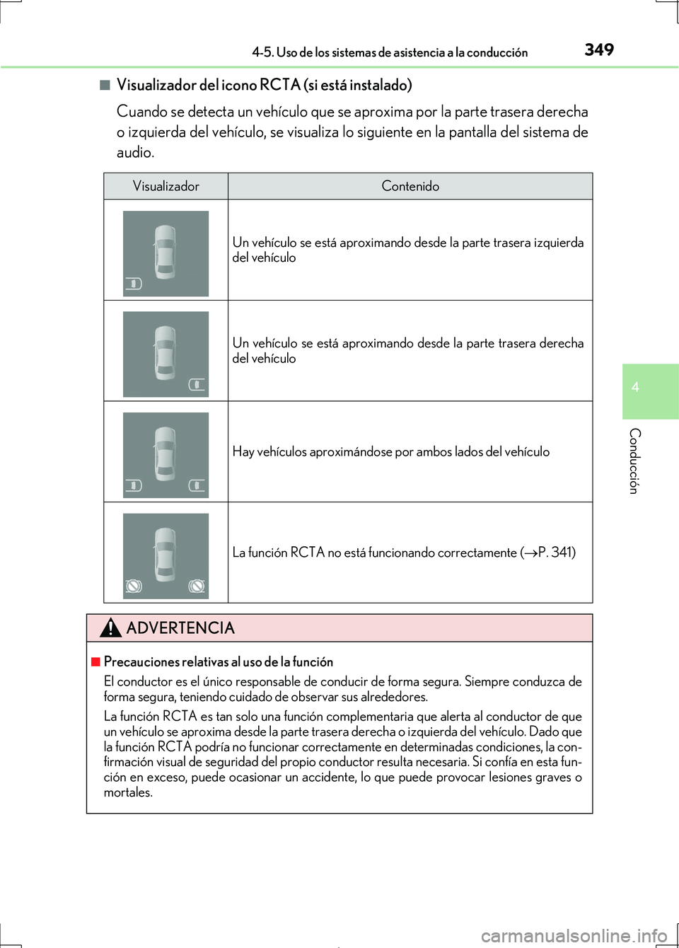Lexus IS300h 2017  Manual del propietario (in Spanish) 3494-5. Uso de los sistemas de asistencia a la conducción
4
Conducción
IS300h_ES(OM53D92S)■
Visualizador del icono RCTA (si está instalado)
Cuando se detecta un vehículo que se aproxima por la p