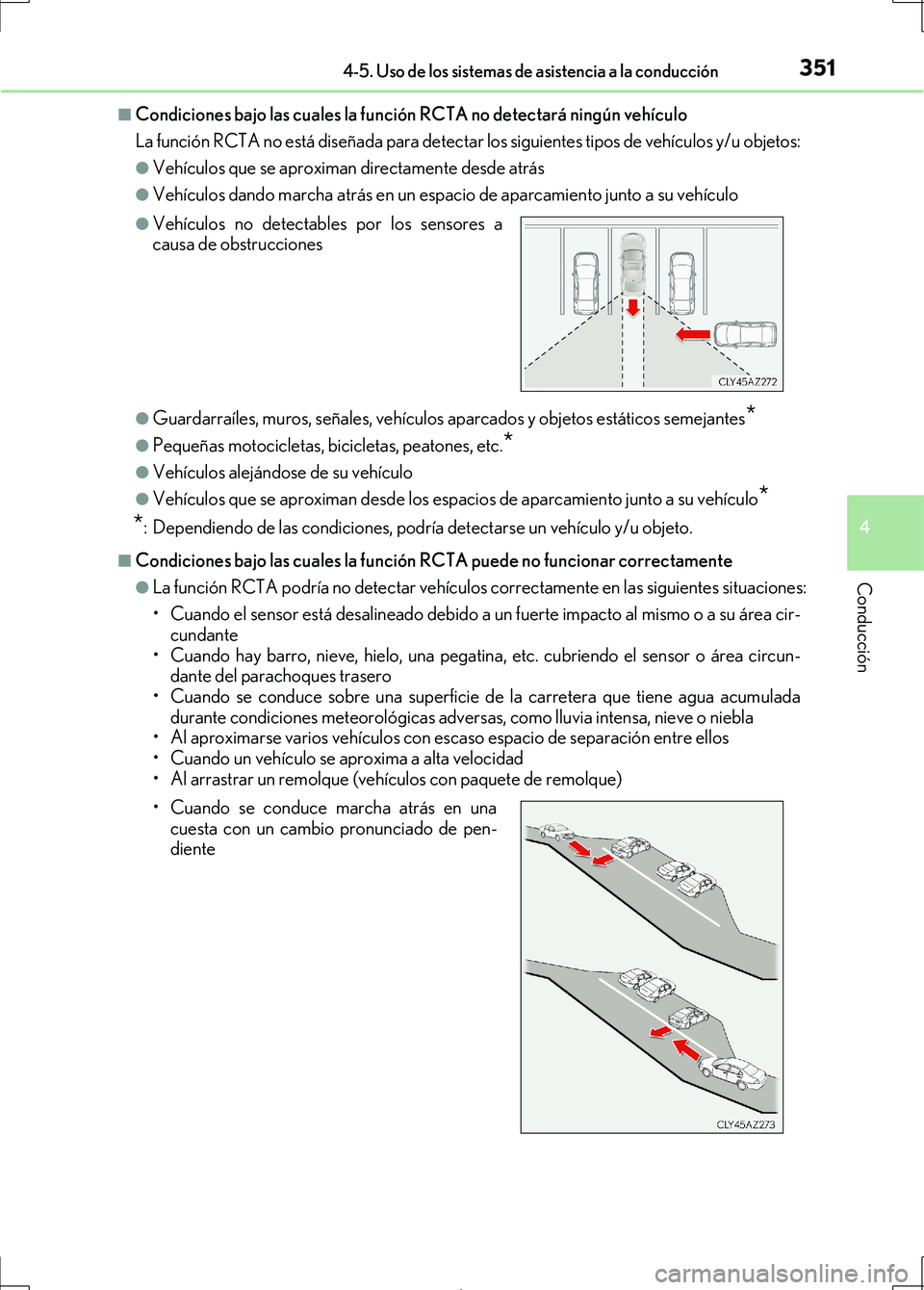 Lexus IS300h 2017  Manual del propietario (in Spanish) 3514-5. Uso de los sistemas de asistencia a la conducción
4
Conducción
IS300h_ES(OM53D92S)
■Condiciones bajo las cuales la función RCTA no detectará ningún vehículo
La función RCTA no está d