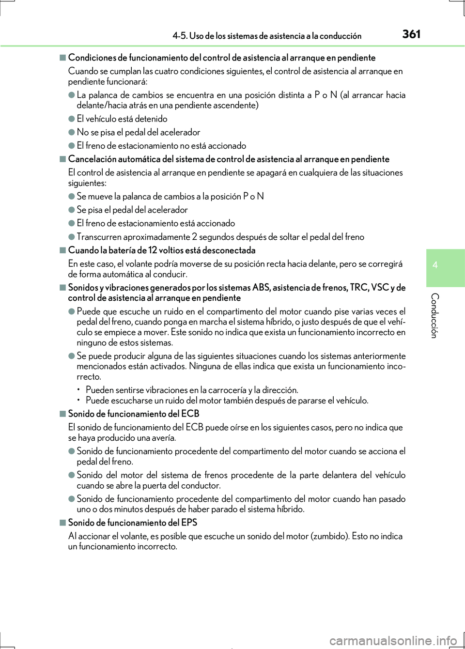 Lexus IS300h 2017 Manual del propietario (in Spanish) 3614-5. Uso de los sistemas de asistencia a la conducción
4
Conducción
IS300h_ES(OM53D92S)
■Condiciones de funcionamiento del control de asistencia al arranque en pendiente
Cuando se cumplan las c Lexus IS300h 2017 Manual del propietario (in Spanish) 3614-5. Uso de los sistemas de asistencia a la conducción
4
Conducción
IS300h_ES(OM53D92S)
■Condiciones de funcionamiento del control de asistencia al arranque en pendiente
Cuando se cumplan las c