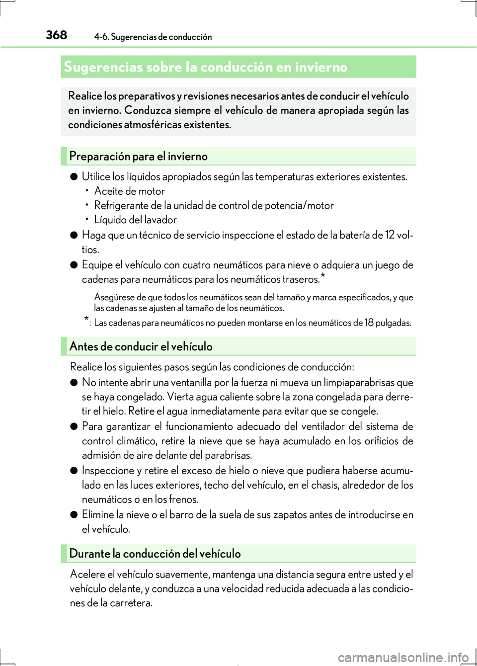 Lexus IS300h 2017 Manual del propietario (in Spanish) 3684-6. Sugerencias de conducción
IS300h_ES(OM53D92S)●
Utilice los líquidos apropiados según las temperaturas exteriores existentes.
•Aceite de motor
• Refrigerante de la unidad de control d Lexus IS300h 2017 Manual del propietario (in Spanish) 3684-6. Sugerencias de conducción
IS300h_ES(OM53D92S)●
Utilice los líquidos apropiados según las temperaturas exteriores existentes.
•Aceite de motor
• Refrigerante de la unidad de control d