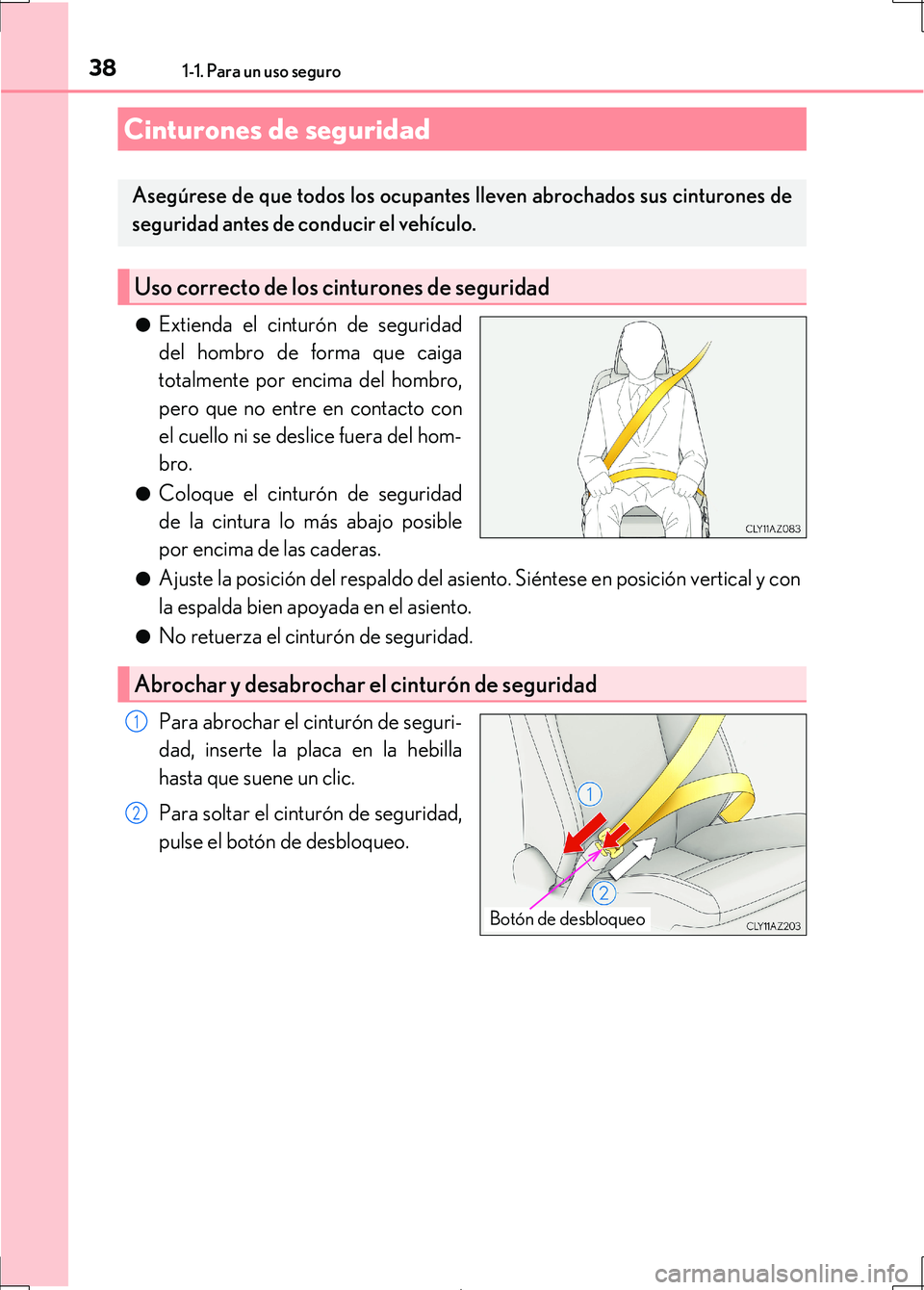 Lexus IS300h 2017 Manual del propietario (in Spanish) 381-1. Para un uso seguro
IS300h_ES(OM53D92S)●
Extienda el cinturón de seguridad
del hombro de forma que caiga
totalmente por encima del hombro,
pero que no entre en contacto con
el cuello ni se de Lexus IS300h 2017 Manual del propietario (in Spanish) 381-1. Para un uso seguro
IS300h_ES(OM53D92S)●
Extienda el cinturón de seguridad
del hombro de forma que caiga
totalmente por encima del hombro,
pero que no entre en contacto con
el cuello ni se de