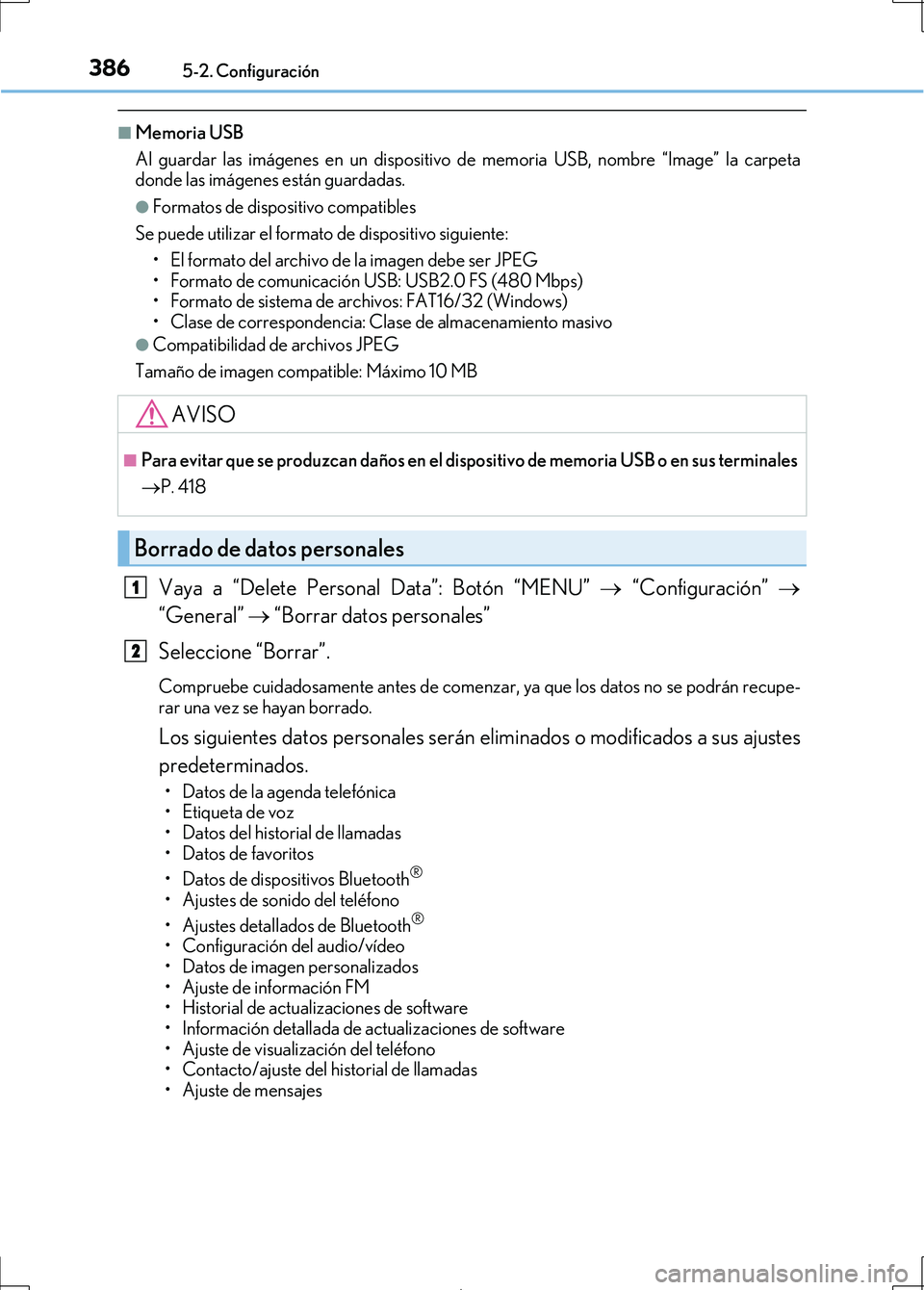 Lexus IS300h 2017 Manual del propietario (in Spanish) 3865-2. Configuración
IS300h_ES(OM53D92S)
■Memoria USB
Al guardar las imágenes en un dispositivo de memoria USB, nombre “Image” la carpeta
donde las imágenes están guardadas.
●Formatos de Lexus IS300h 2017 Manual del propietario (in Spanish) 3865-2. Configuración
IS300h_ES(OM53D92S)
■Memoria USB
Al guardar las imágenes en un dispositivo de memoria USB, nombre “Image” la carpeta
donde las imágenes están guardadas.
●Formatos de