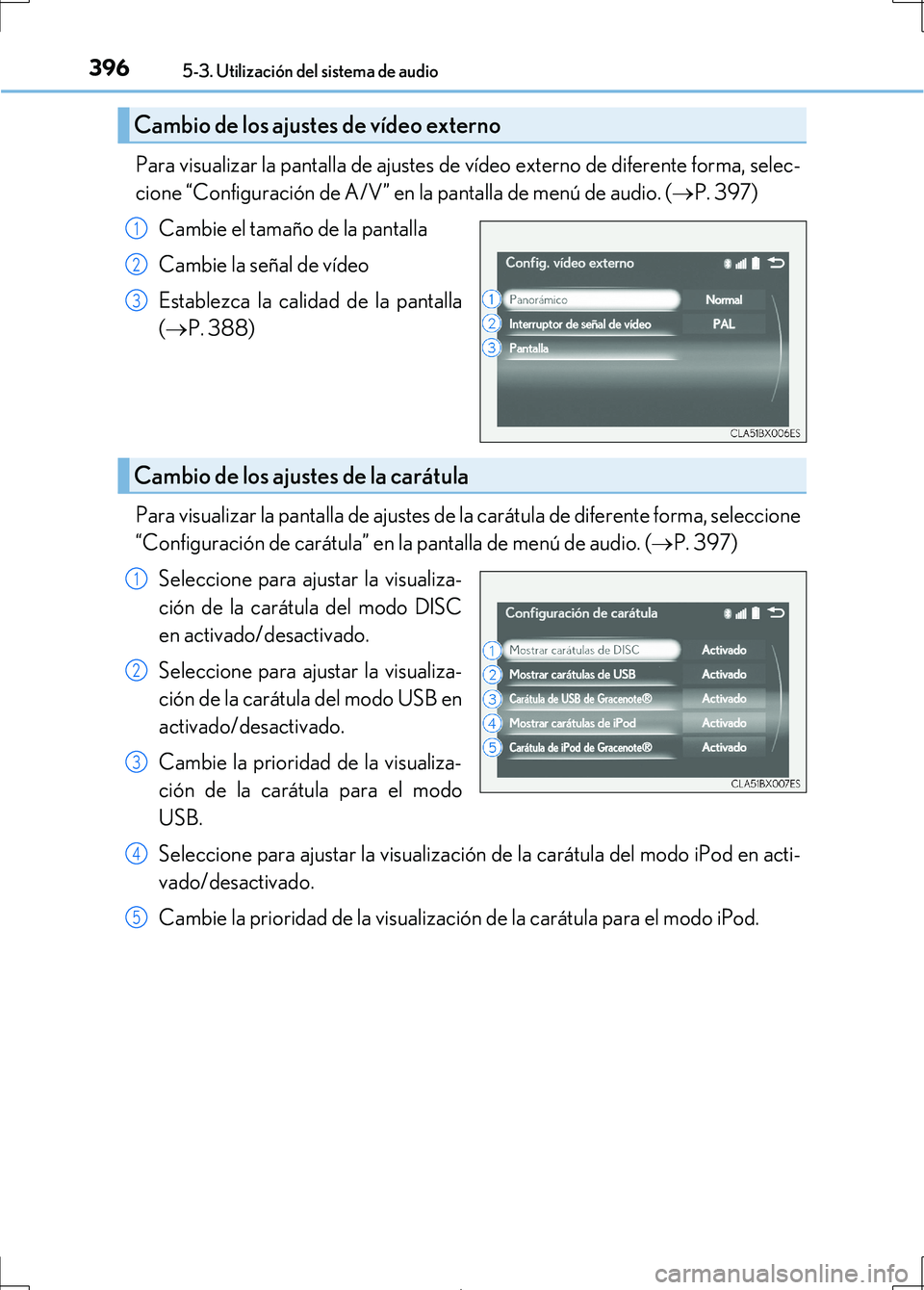 Lexus IS300h 2017 Manual del propietario (in Spanish) 3965-3. Utilización del sistema de audio
IS300h_ES(OM53D92S)
Para visualizar la pantalla de ajustes de vídeo externo de diferente forma, selec-
cione “Configuración de A/V” en la pantalla de me Lexus IS300h 2017 Manual del propietario (in Spanish) 3965-3. Utilización del sistema de audio
IS300h_ES(OM53D92S)
Para visualizar la pantalla de ajustes de vídeo externo de diferente forma, selec-
cione “Configuración de A/V” en la pantalla de me