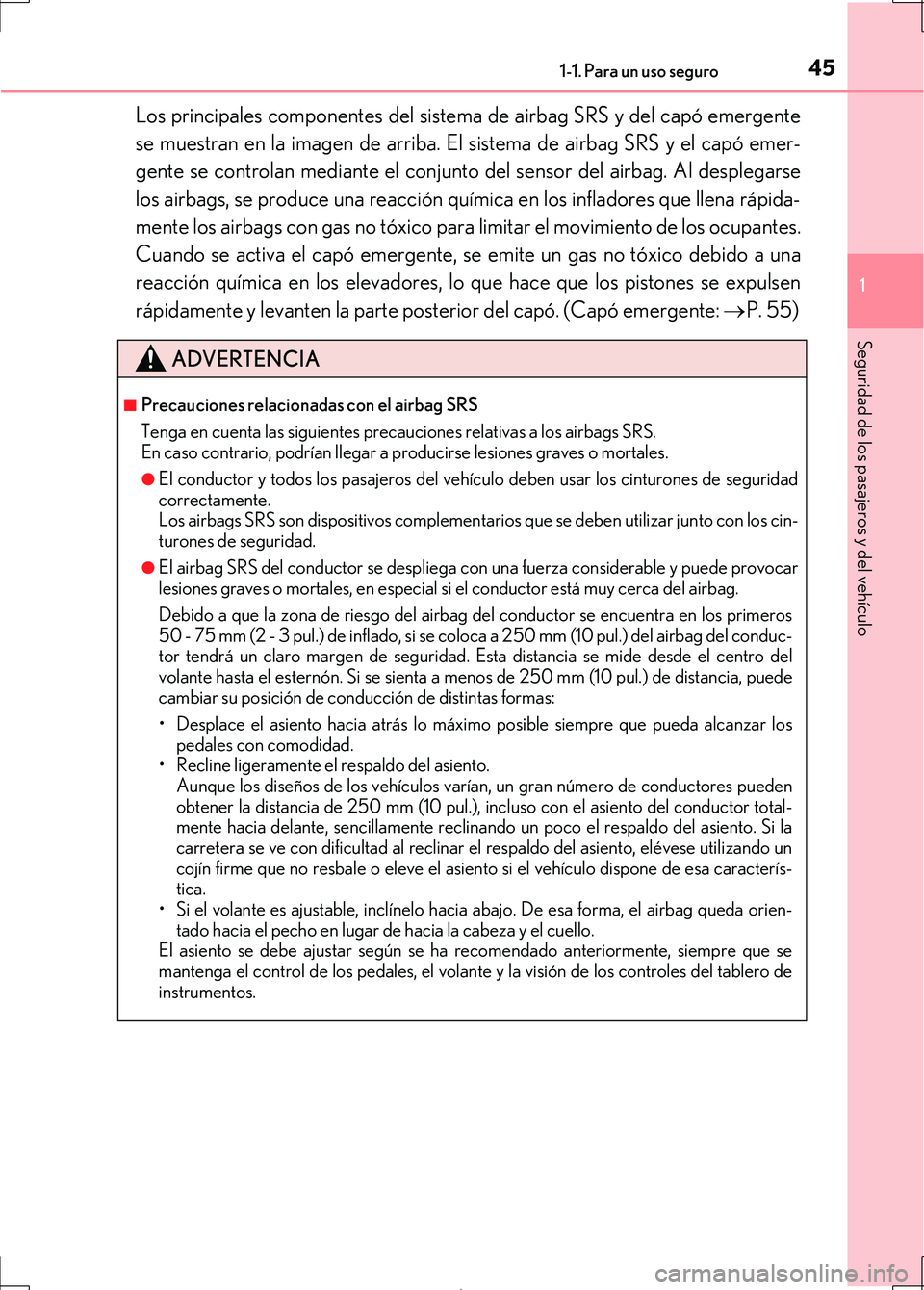 Lexus IS300h 2017 Manual del propietario (in Spanish) 451-1. Para un uso seguro
1
Seguridad de los pasajeros y del vehículo
IS300h_ES(OM53D92S)
Los principales componentes del sistema de airbag SRS y del capó emergente
se muestran en la imagen de arrib Lexus IS300h 2017 Manual del propietario (in Spanish) 451-1. Para un uso seguro
1
Seguridad de los pasajeros y del vehículo
IS300h_ES(OM53D92S)
Los principales componentes del sistema de airbag SRS y del capó emergente
se muestran en la imagen de arrib
