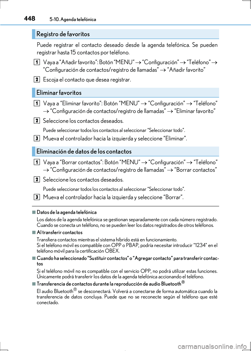 Lexus IS300h 2017 Manual del propietario (in Spanish) 4485-10. Agenda telefónica
IS300h_ES(OM53D92S)
Puede registrar el contacto deseado desde la agenda telefónica. Se pueden
registrar hasta 15 contactos por teléfono.Vaya a “Añadir favorito”: Bot Lexus IS300h 2017 Manual del propietario (in Spanish) 4485-10. Agenda telefónica
IS300h_ES(OM53D92S)
Puede registrar el contacto deseado desde la agenda telefónica. Se pueden
registrar hasta 15 contactos por teléfono.Vaya a “Añadir favorito”: Bot