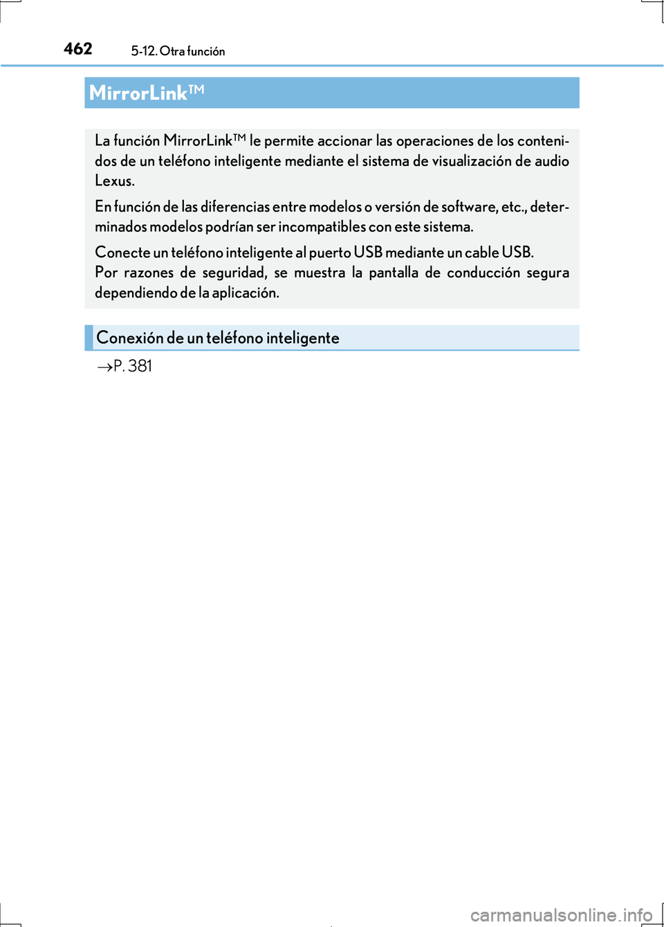 Lexus IS300h 2017 Manual del propietario (in Spanish) 4625-12. Otra función
IS300h_ES(OM53D92S)
P. 381
MirrorLink™
La función MirrorLink™ le permite accionar las operaciones de los conteni-
dos de un teléfono inteligente mediante el sistema de Lexus IS300h 2017 Manual del propietario (in Spanish) 4625-12. Otra función
IS300h_ES(OM53D92S)
P. 381
MirrorLink™
La función MirrorLink™ le permite accionar las operaciones de los conteni-
dos de un teléfono inteligente mediante el sistema de