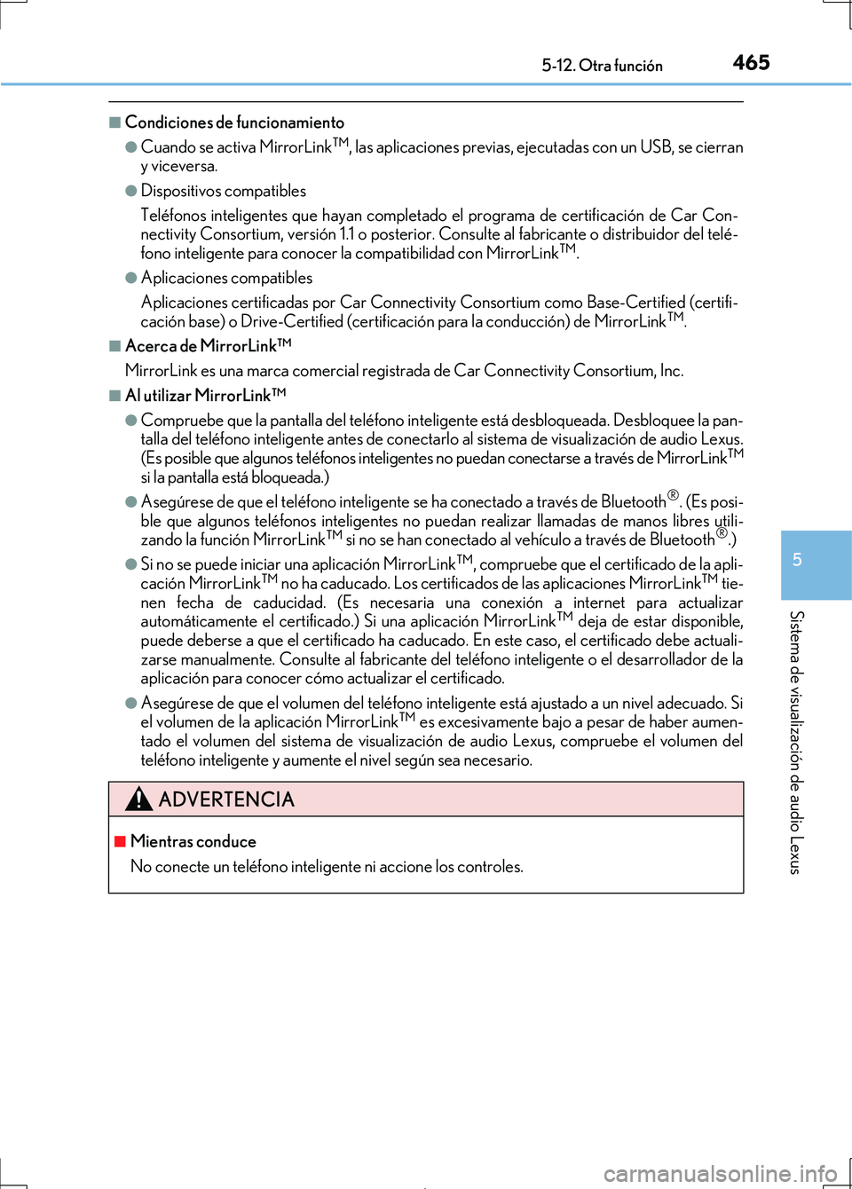 Lexus IS300h 2017 Manual del propietario (in Spanish) 4655-12. Otra función
5
Sistema de visualización de audio Lexus
IS300h_ES(OM53D92S)
■Condiciones de funcionamiento
●Cuando se activa MirrorLink™, las aplicaciones previas, ejecutadas con un US Lexus IS300h 2017 Manual del propietario (in Spanish) 4655-12. Otra función
5
Sistema de visualización de audio Lexus
IS300h_ES(OM53D92S)
■Condiciones de funcionamiento
●Cuando se activa MirrorLink™, las aplicaciones previas, ejecutadas con un US