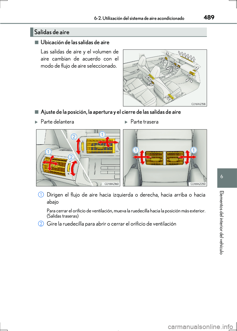 Lexus IS300h 2017 Manual del propietario (in Spanish) 4896-2. Utilización del sistema de aire acondicionado
6
Elementos del interior del vehículo
IS300h_ES(OM53D92S)■
Ubicación de las salidas de aire
Las salidas de aire y el volumen de
aire cambian Lexus IS300h 2017 Manual del propietario (in Spanish) 4896-2. Utilización del sistema de aire acondicionado
6
Elementos del interior del vehículo
IS300h_ES(OM53D92S)■
Ubicación de las salidas de aire
Las salidas de aire y el volumen de
aire cambian