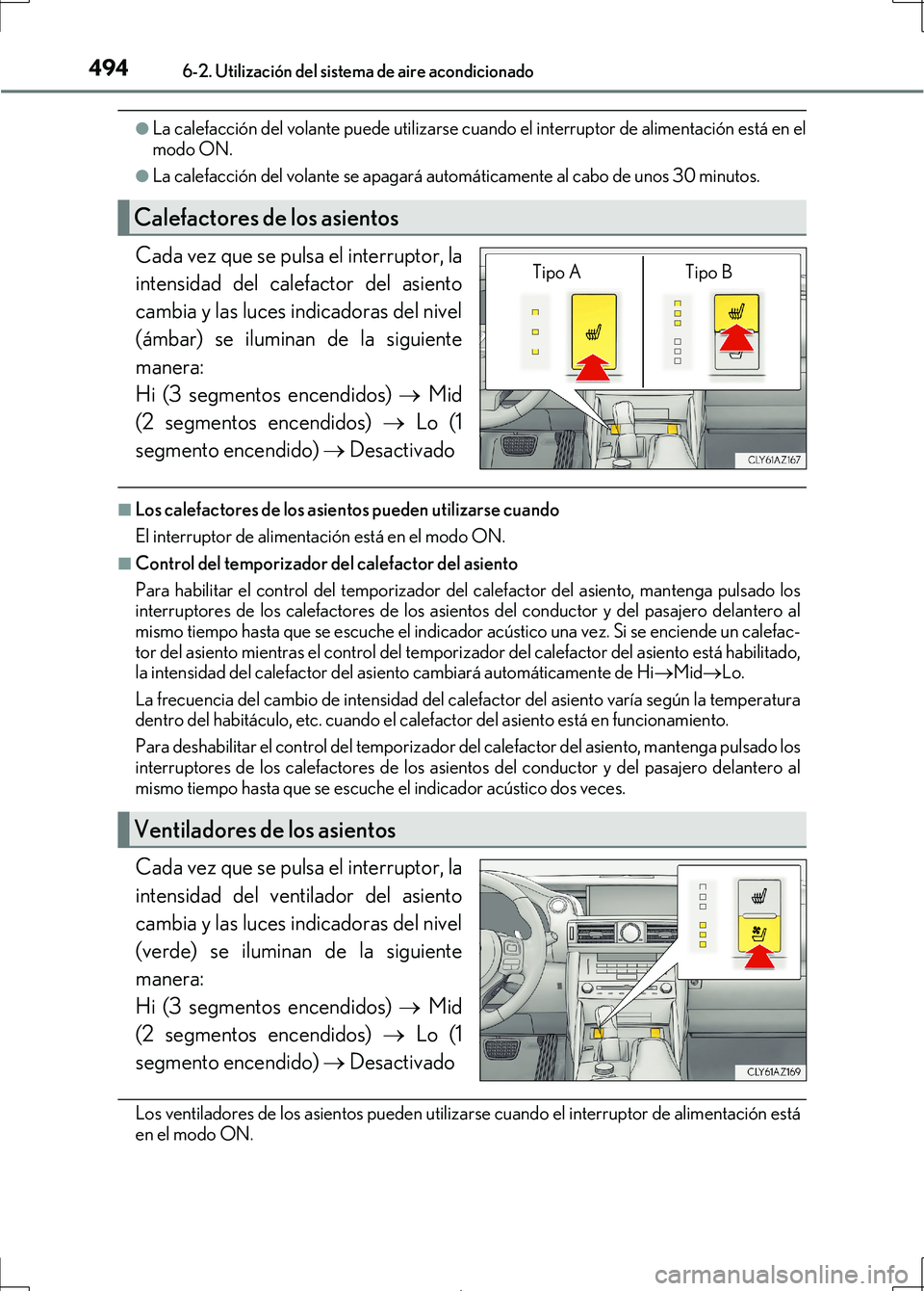 Lexus IS300h 2017 Manual del propietario (in Spanish) 4946-2. Utilización del sistema de aire acondicionado
IS300h_ES(OM53D92S)
●La calefacción del volante puede utilizarse cuando el interruptor de alimentación está en el
modo ON.
●La calefacció Lexus IS300h 2017 Manual del propietario (in Spanish) 4946-2. Utilización del sistema de aire acondicionado
IS300h_ES(OM53D92S)
●La calefacción del volante puede utilizarse cuando el interruptor de alimentación está en el
modo ON.
●La calefacció