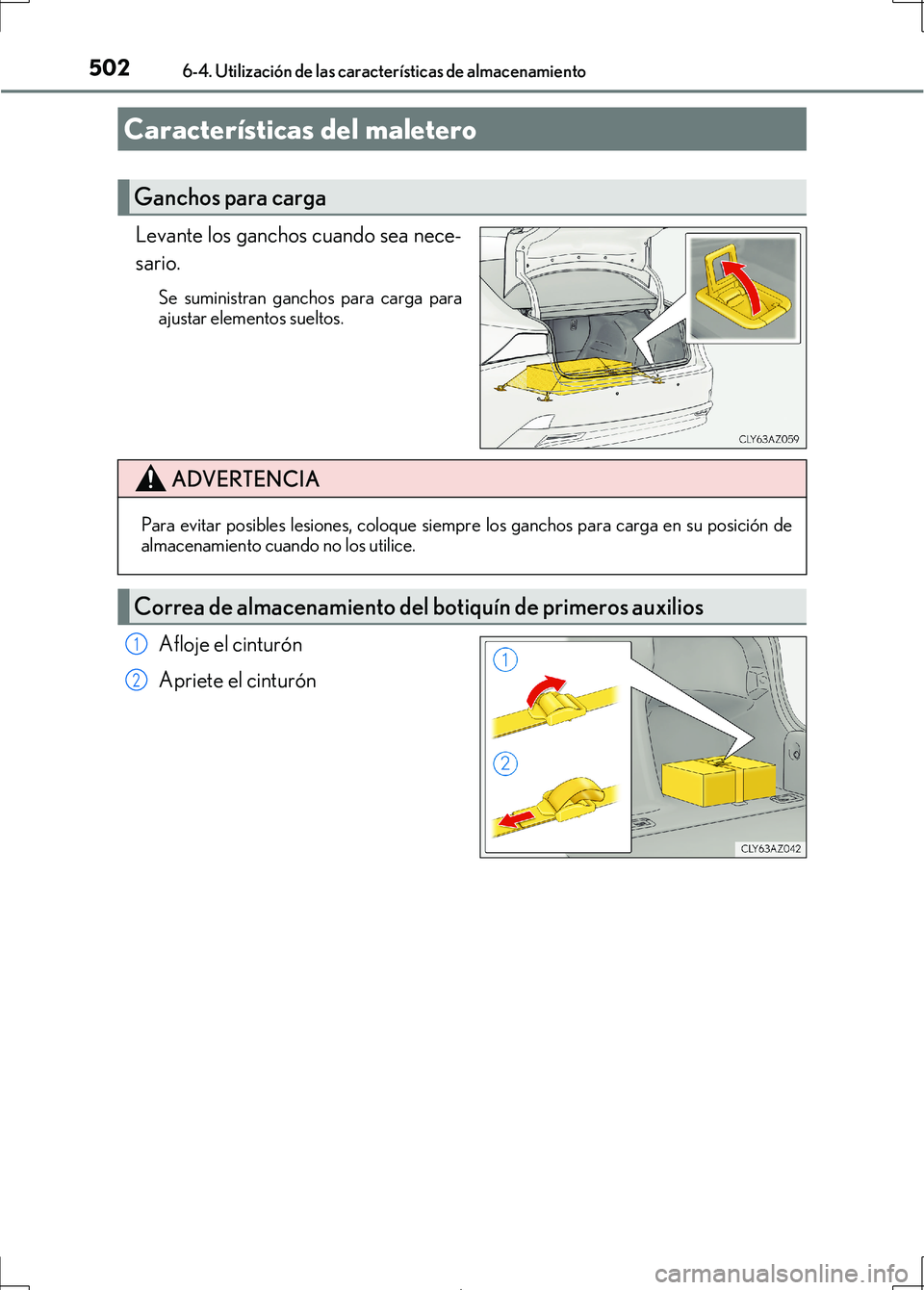 Lexus IS300h 2017 Manual del propietario (in Spanish) 5026-4. Utilización de las características de almacenamiento
IS300h_ES(OM53D92S)
Levante los ganchos cuando sea nece-
sario.
Se suministran ganchos para carga para
ajustar elementos sueltos.
Afloje Lexus IS300h 2017 Manual del propietario (in Spanish) 5026-4. Utilización de las características de almacenamiento
IS300h_ES(OM53D92S)
Levante los ganchos cuando sea nece-
sario.
Se suministran ganchos para carga para
ajustar elementos sueltos.
Afloje